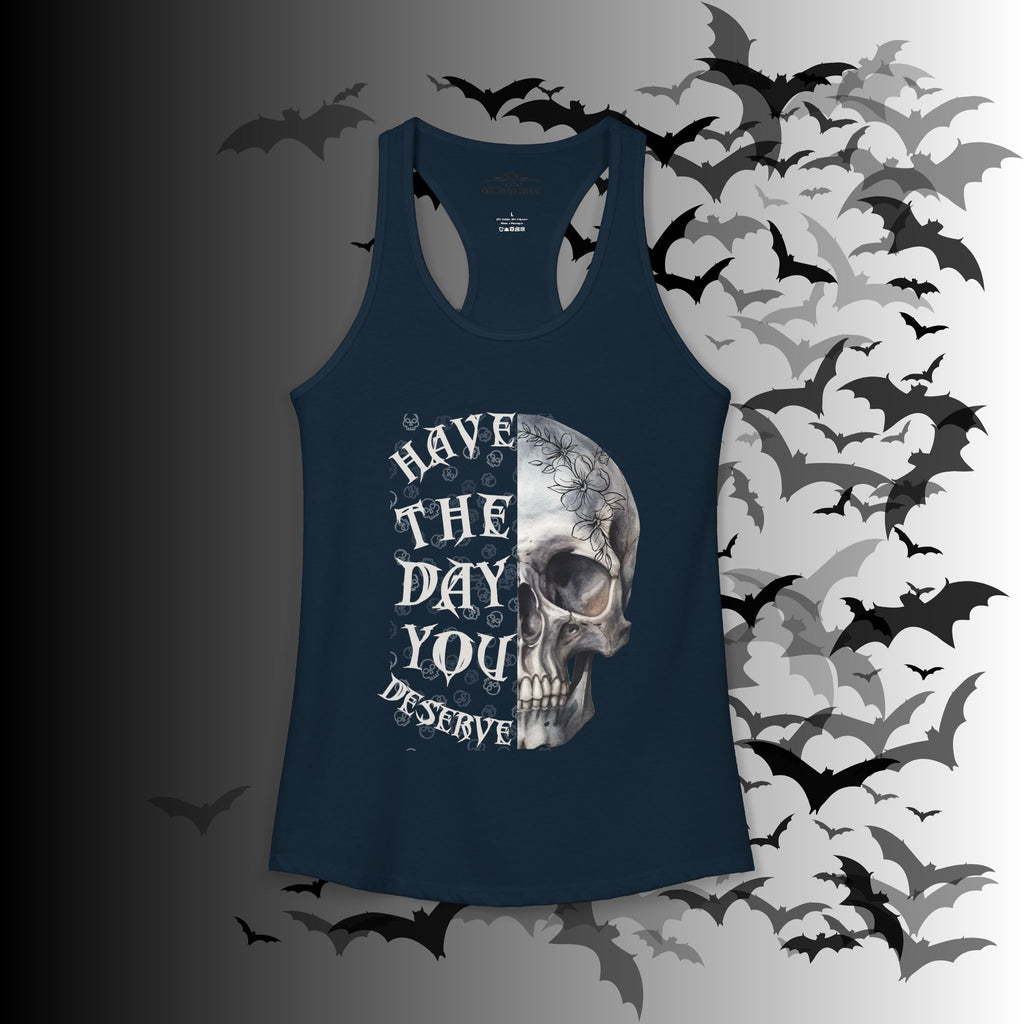 "Have The Day You Deserve" Floral Skull Racerback Tank Top — Whimsigoth Tank