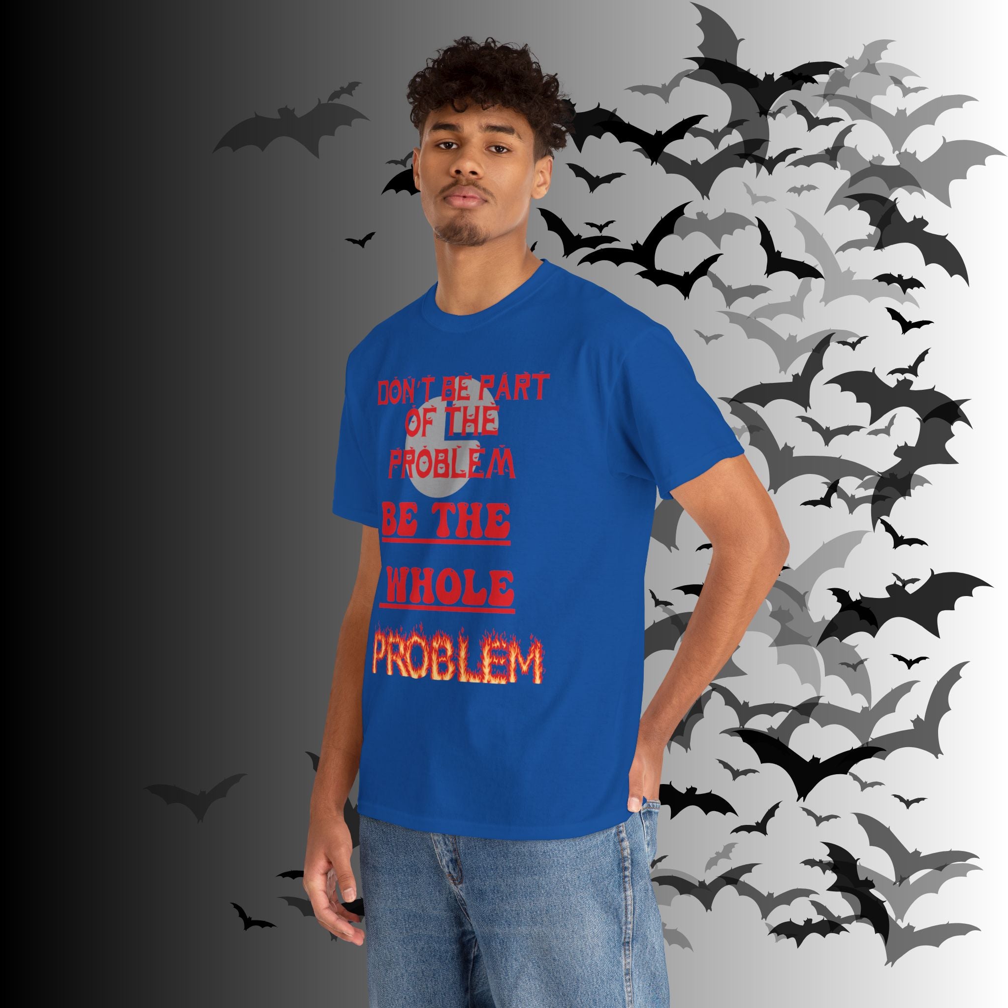 Be The Whole Problem T-Shirt — Funny Gothic Attitude Tee
