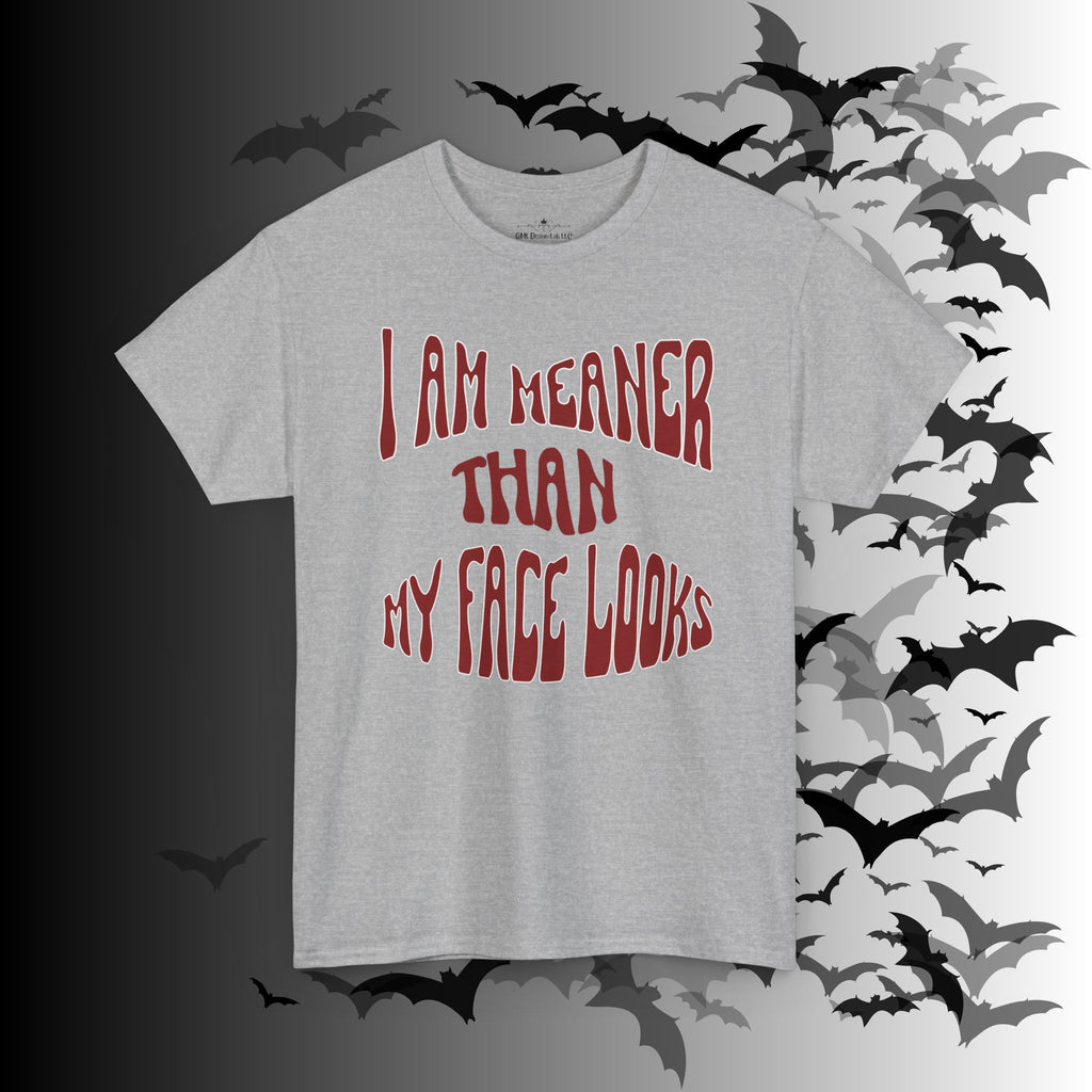 "I Am Meaner Than My Face Looks" Gothic Humor T-Shirt