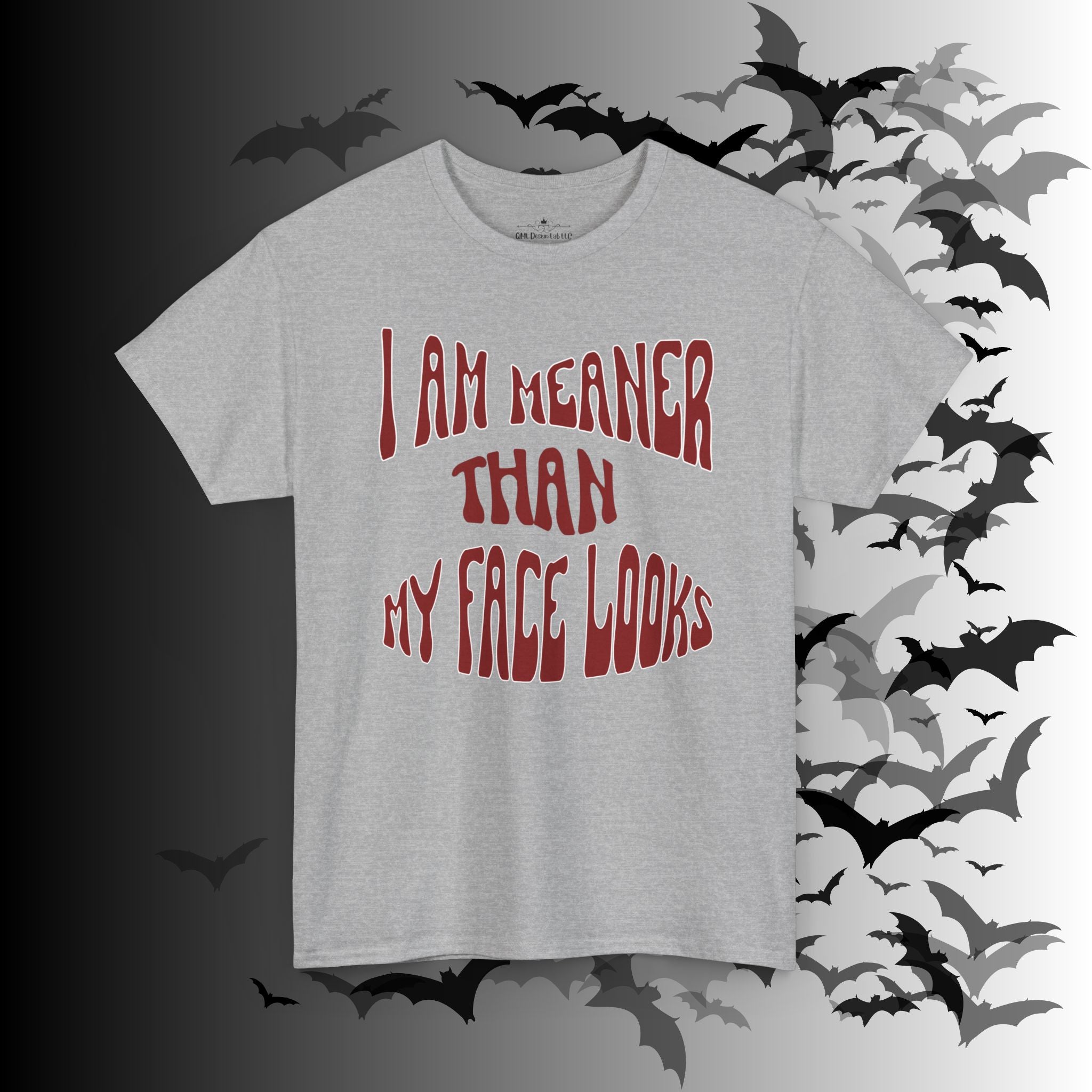 "I Am Meaner Than My Face Looks" Gothic Humor T-Shirt