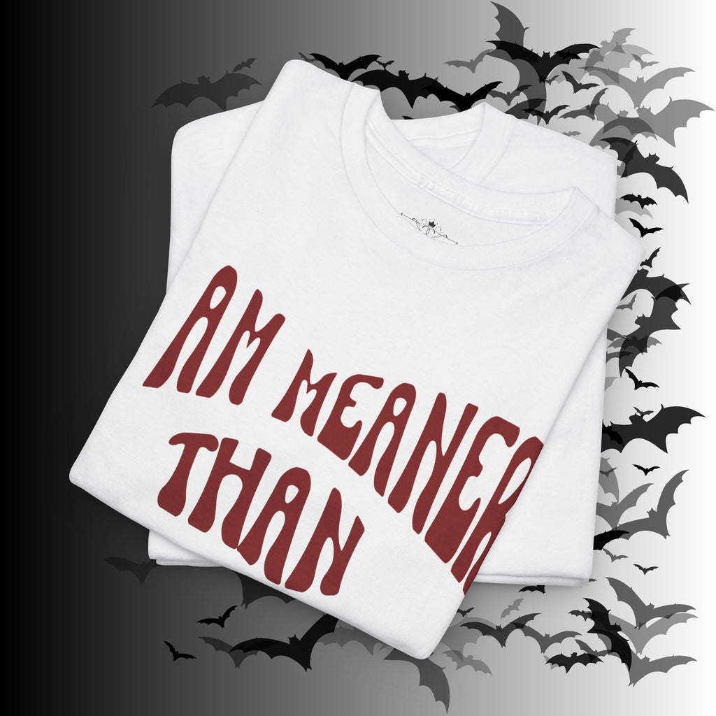 "I Am Meaner Than My Face Looks" Gothic Humor T-Shirt