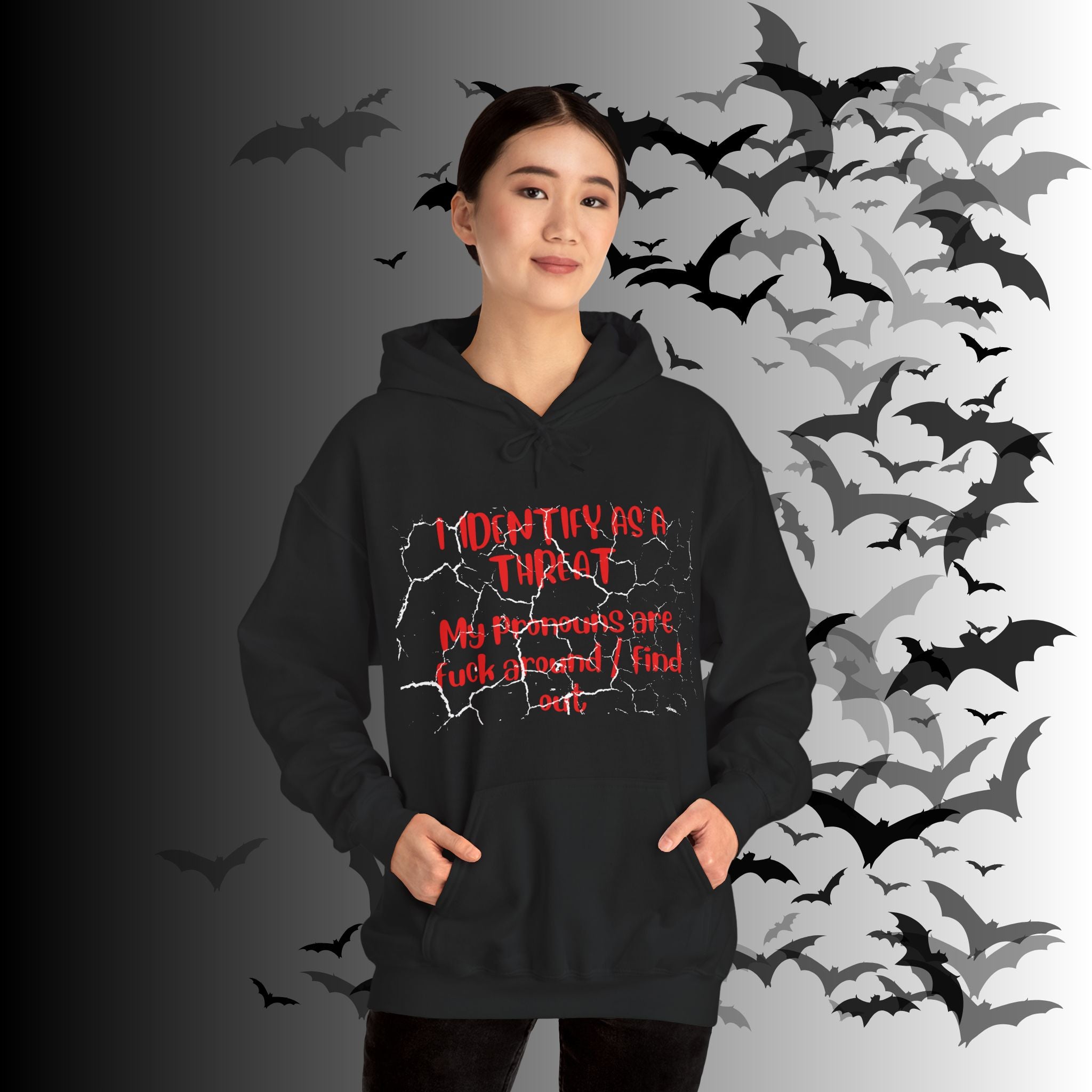 I Identify As a Threat Hoodie — My Pronouns Are Fuck Around Find Out
