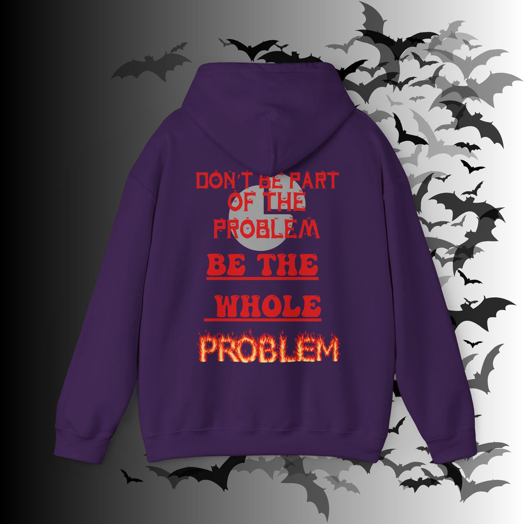 Be The Whole Problem Hoodie — Funny Gothic Attitude Back Print Pullover