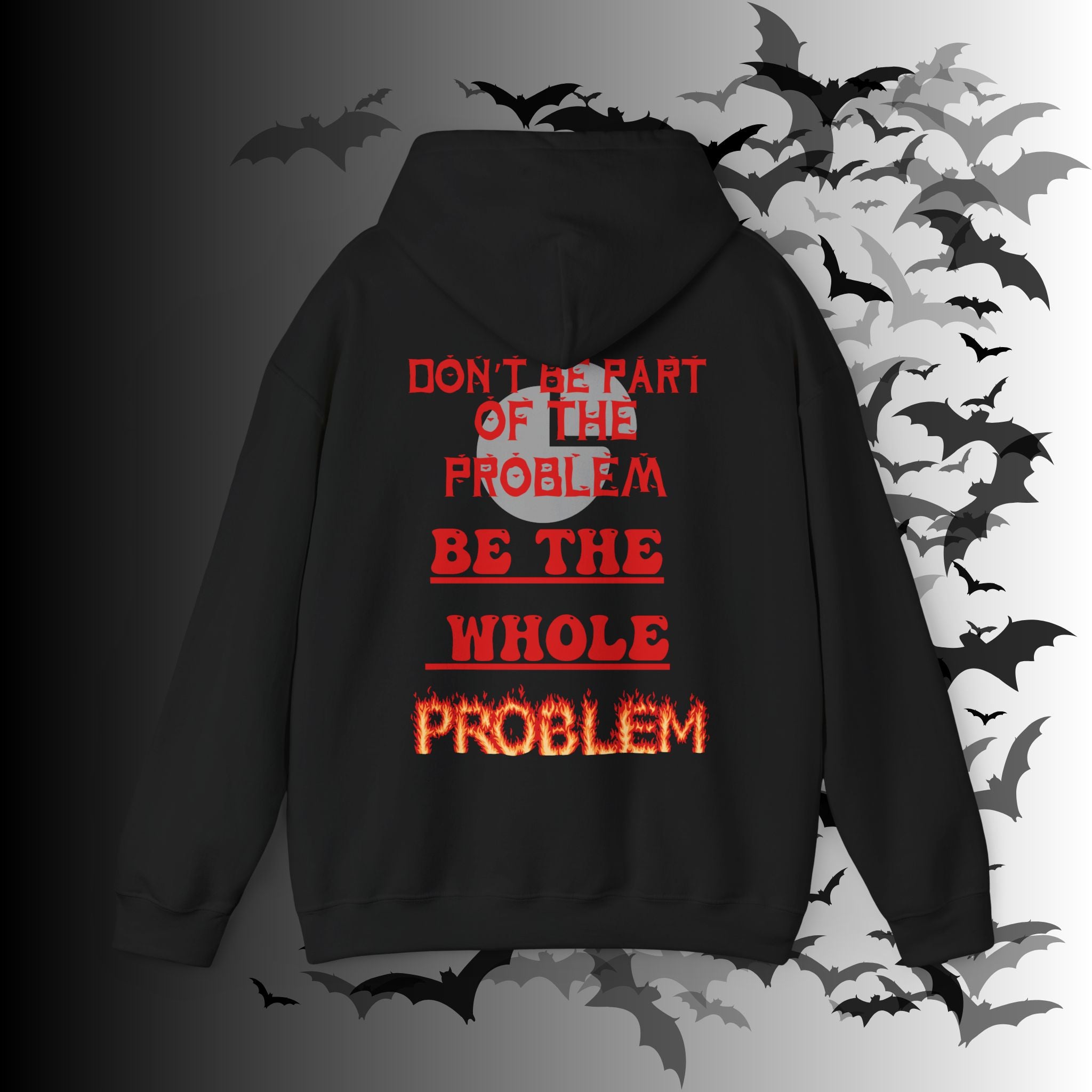 Be The Whole Problem Hoodie — Funny Gothic Attitude Back Print Pullover