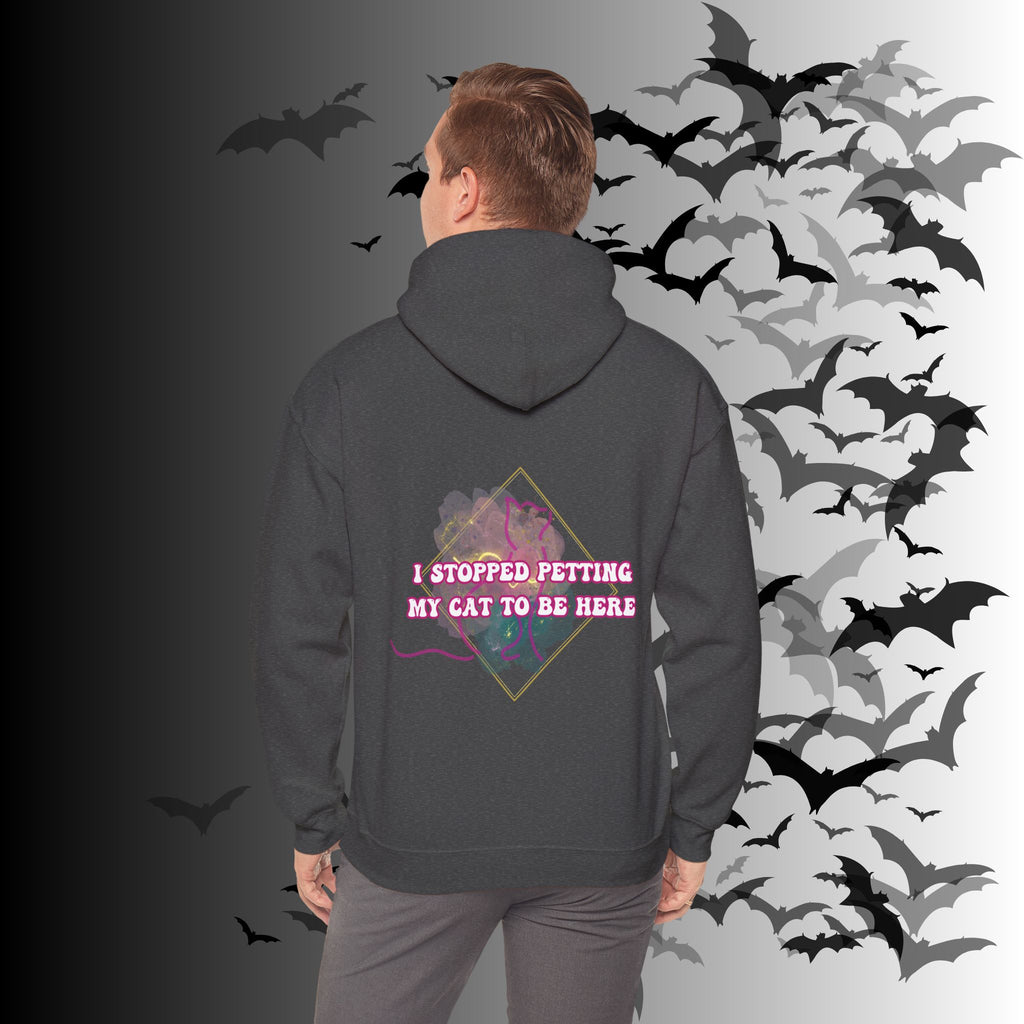 I Stopped Petting My Cat To Be Here Hoodie — Funny Cat Lover Back Print