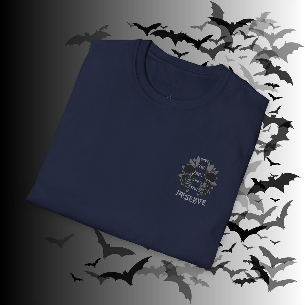 "Have The Day That You Deserve" Botanical Skull T-Shirt — Tonal Gothic Back Print