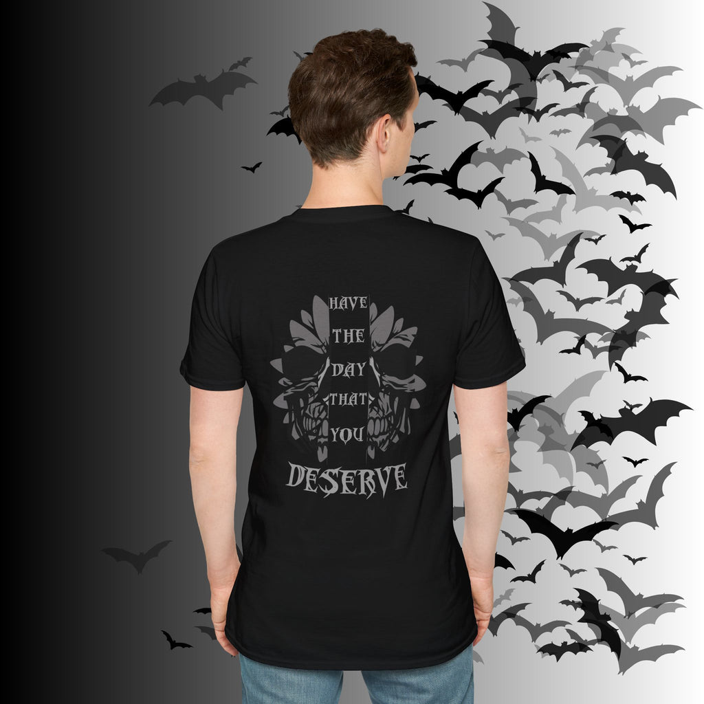 "Have The Day That You Deserve" Botanical Skull T-Shirt — Tonal Gothic Back Print