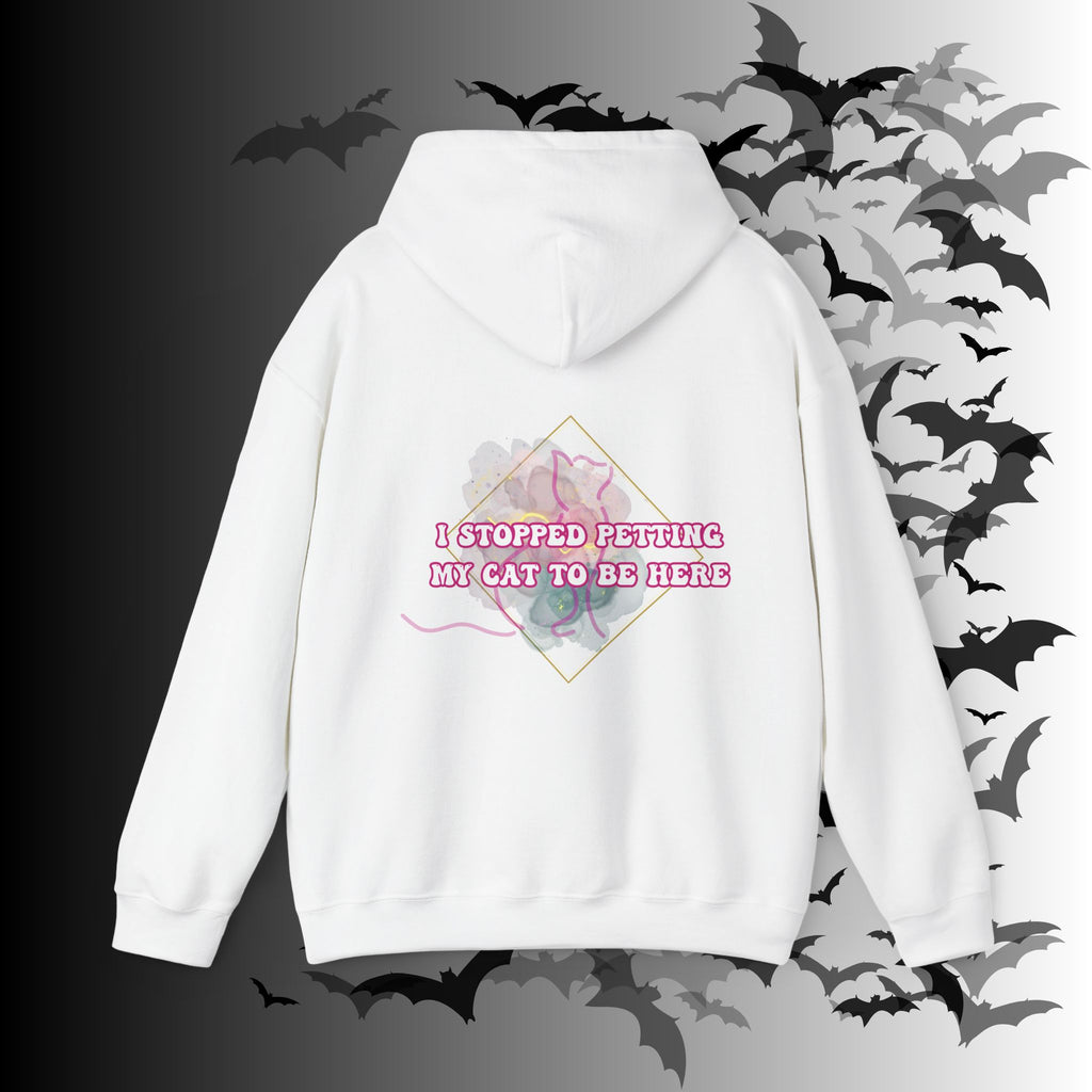 I Stopped Petting My Cat To Be Here Hoodie — Funny Cat Lover Back Print