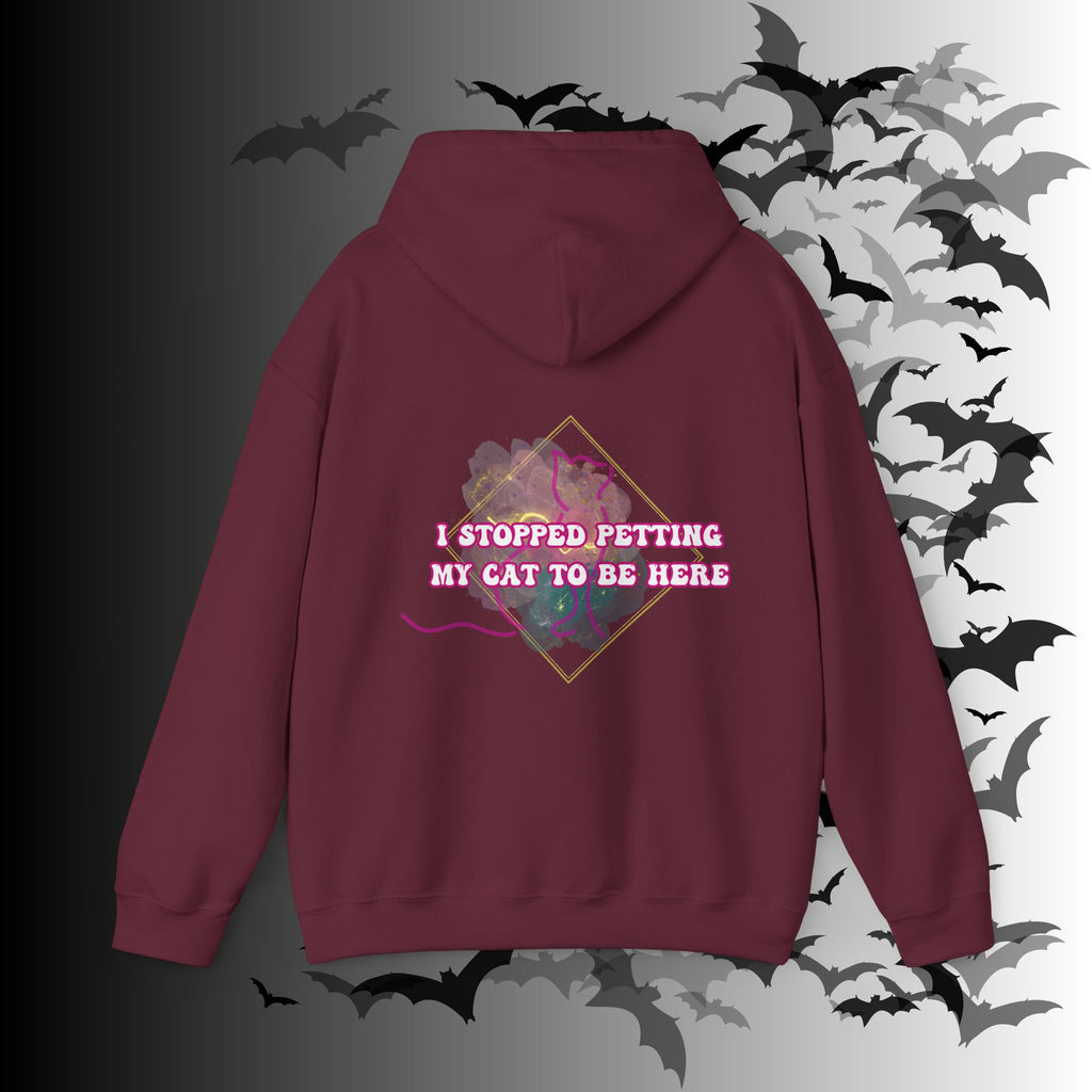 I Stopped Petting My Cat To Be Here Hoodie — Funny Cat Lover Back Print