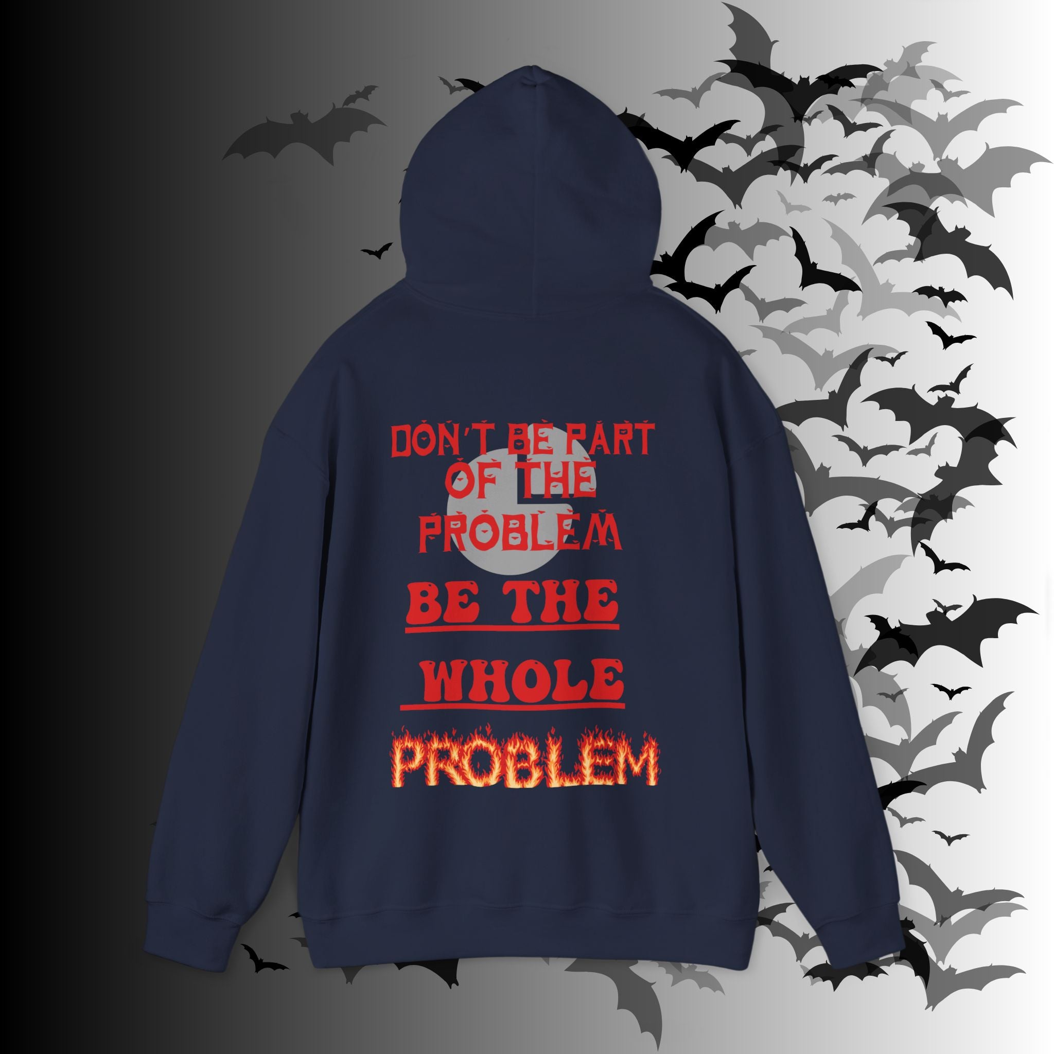 Be The Whole Problem Hoodie — Funny Gothic Attitude Back Print Pullover