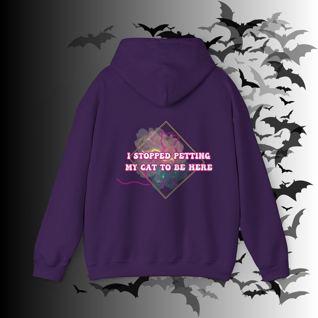 I Stopped Petting My Cat To Be Here Hoodie — Funny Cat Lover Back Print