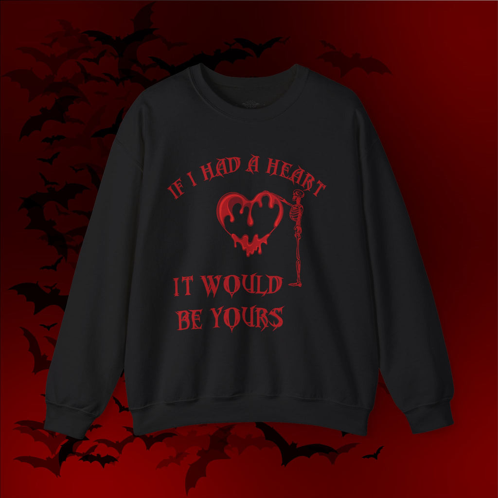 If I Had a Heart It Would Be Yours Crewneck Sweatshirt — Gothic Valentine's Day