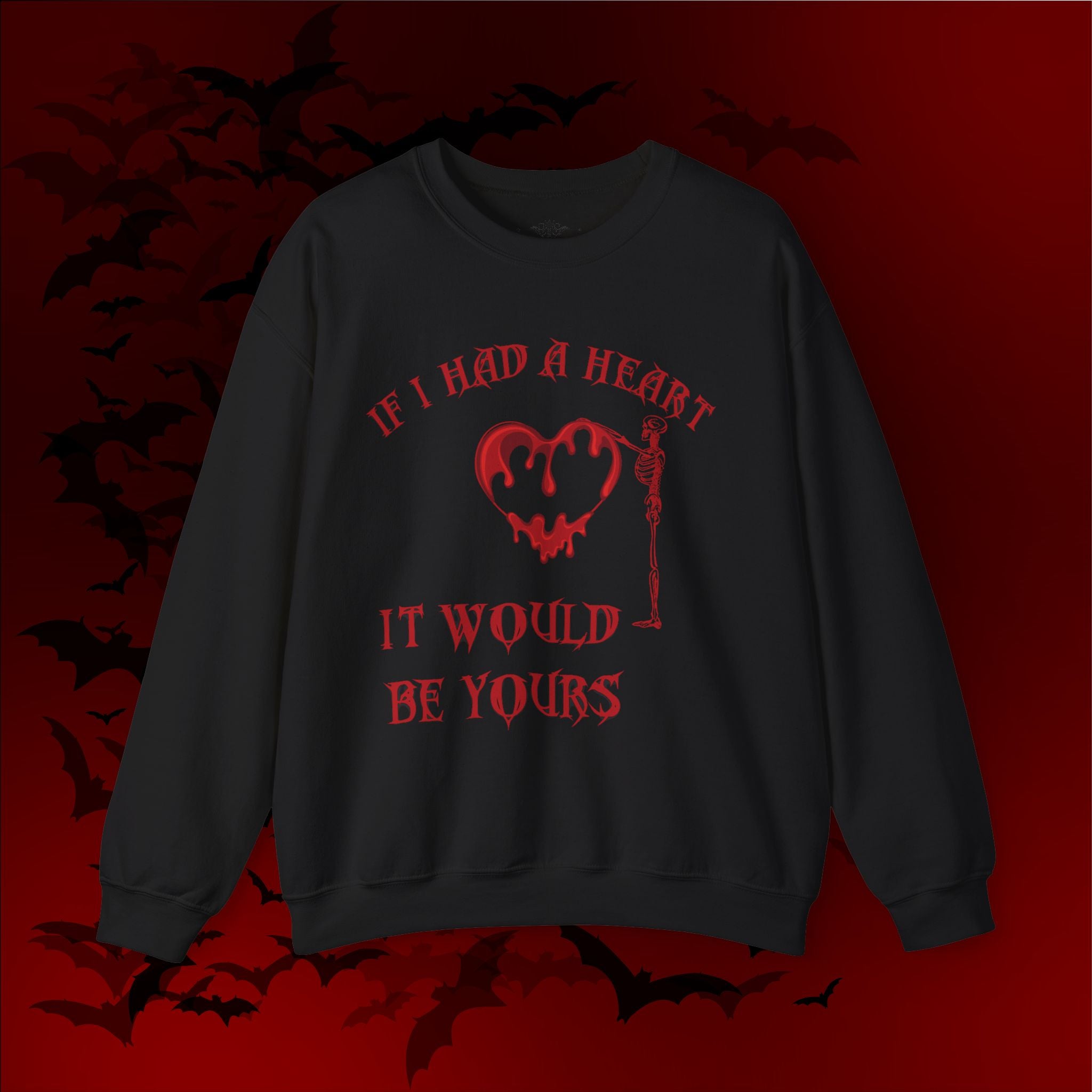 If I Had a Heart It Would Be Yours Crewneck Sweatshirt — Gothic Valentine's Day
