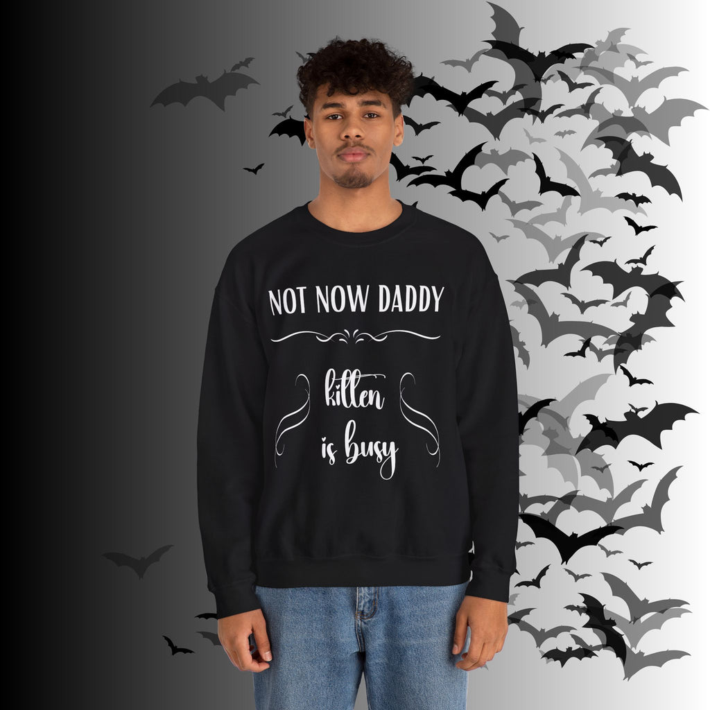 Not Now Daddy Kitten Is Busy Crewneck Sweatshirt