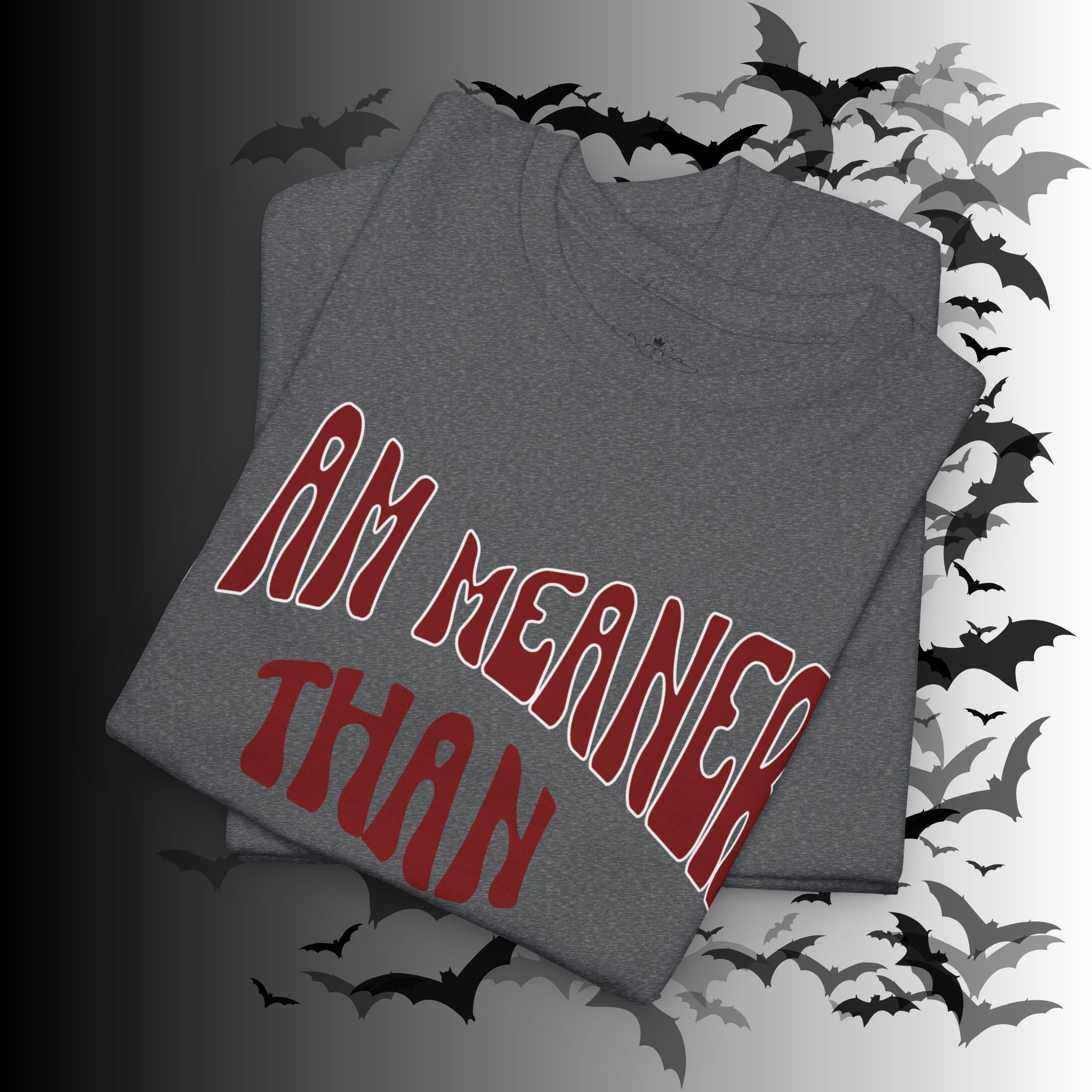 "I Am Meaner Than My Face Looks" Gothic Humor T-Shirt