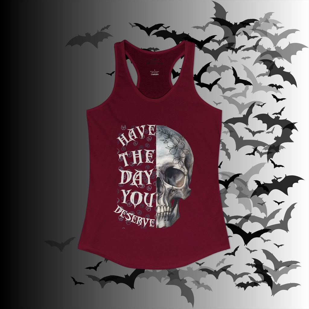 "Have The Day You Deserve" Floral Skull Racerback Tank Top — Whimsigoth Tank