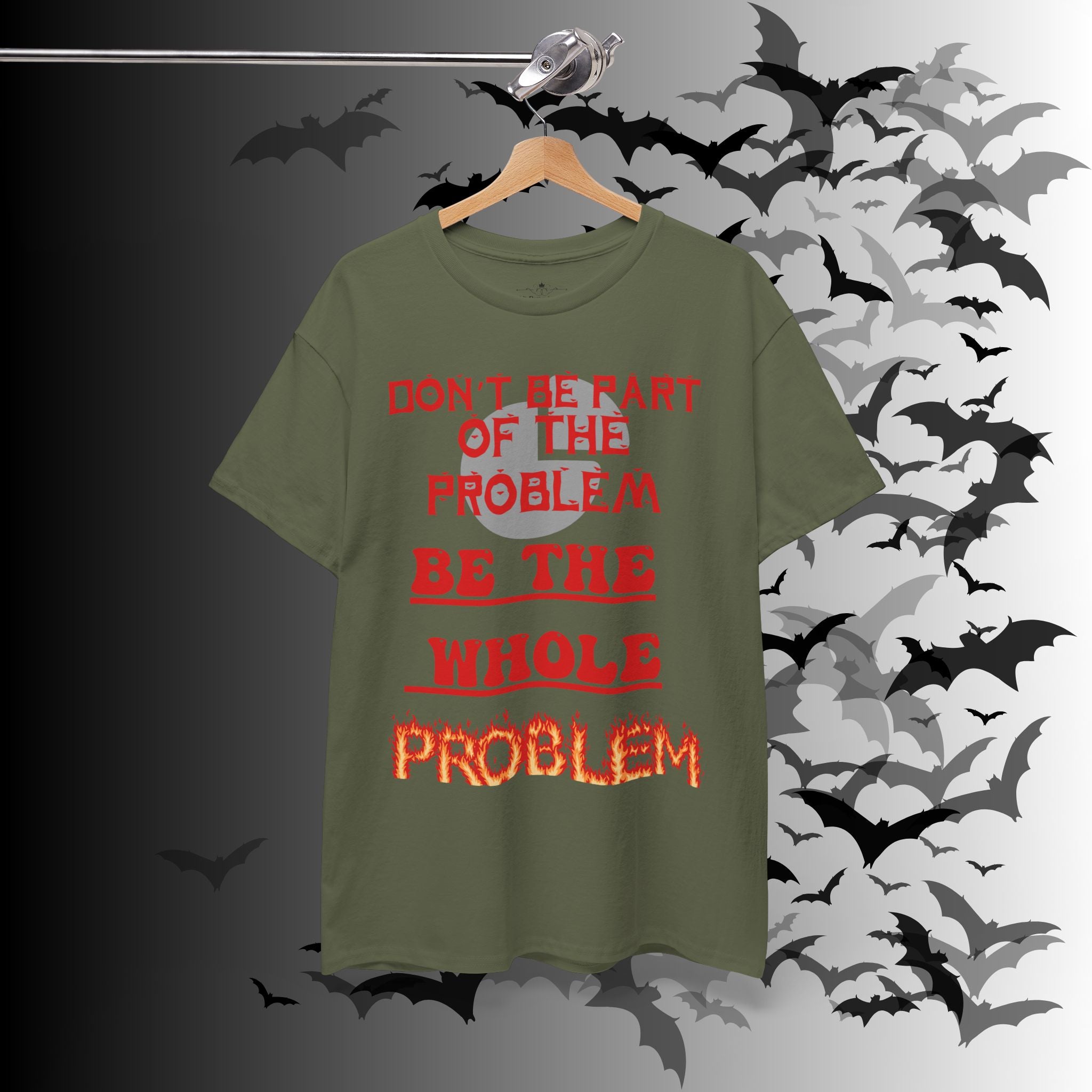 Be The Whole Problem T-Shirt — Funny Gothic Attitude Tee