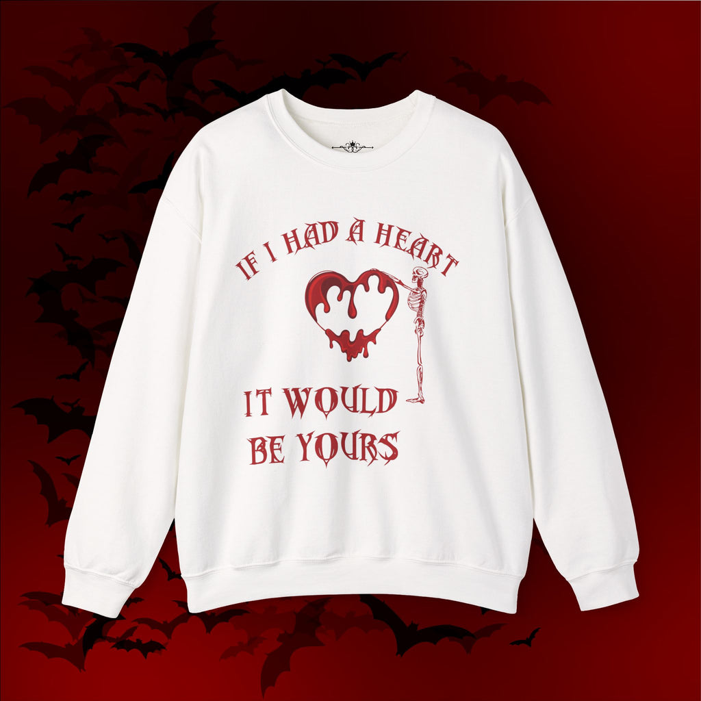 If I Had a Heart It Would Be Yours Crewneck Sweatshirt — Gothic Valentine's Day