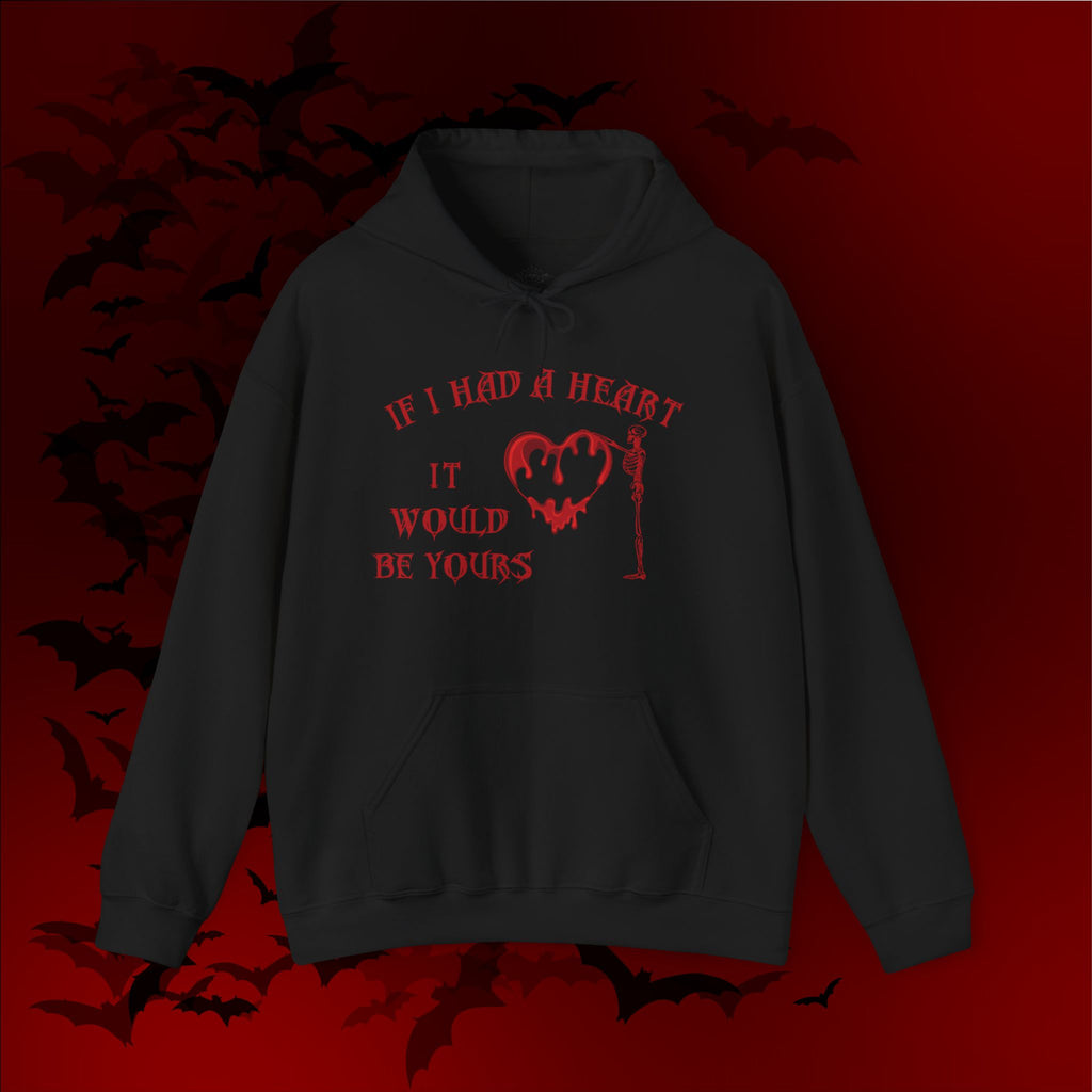 If I Had a Heart It Would Be Yours Hoodie — Gothic Valentine's Day Pullover