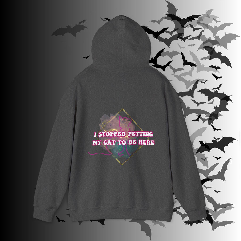 I Stopped Petting My Cat To Be Here Hoodie — Funny Cat Lover Back Print
