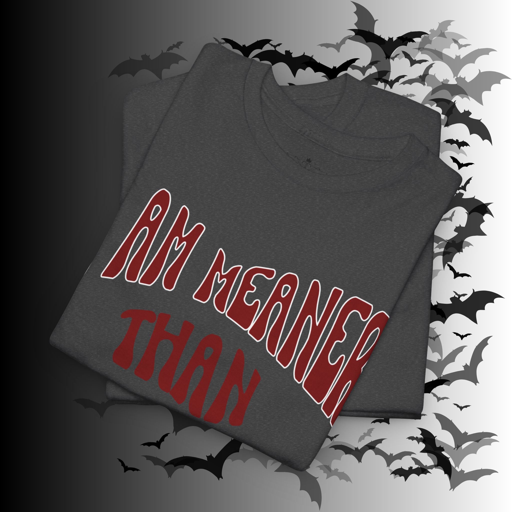 "I Am Meaner Than My Face Looks" Gothic Humor T-Shirt