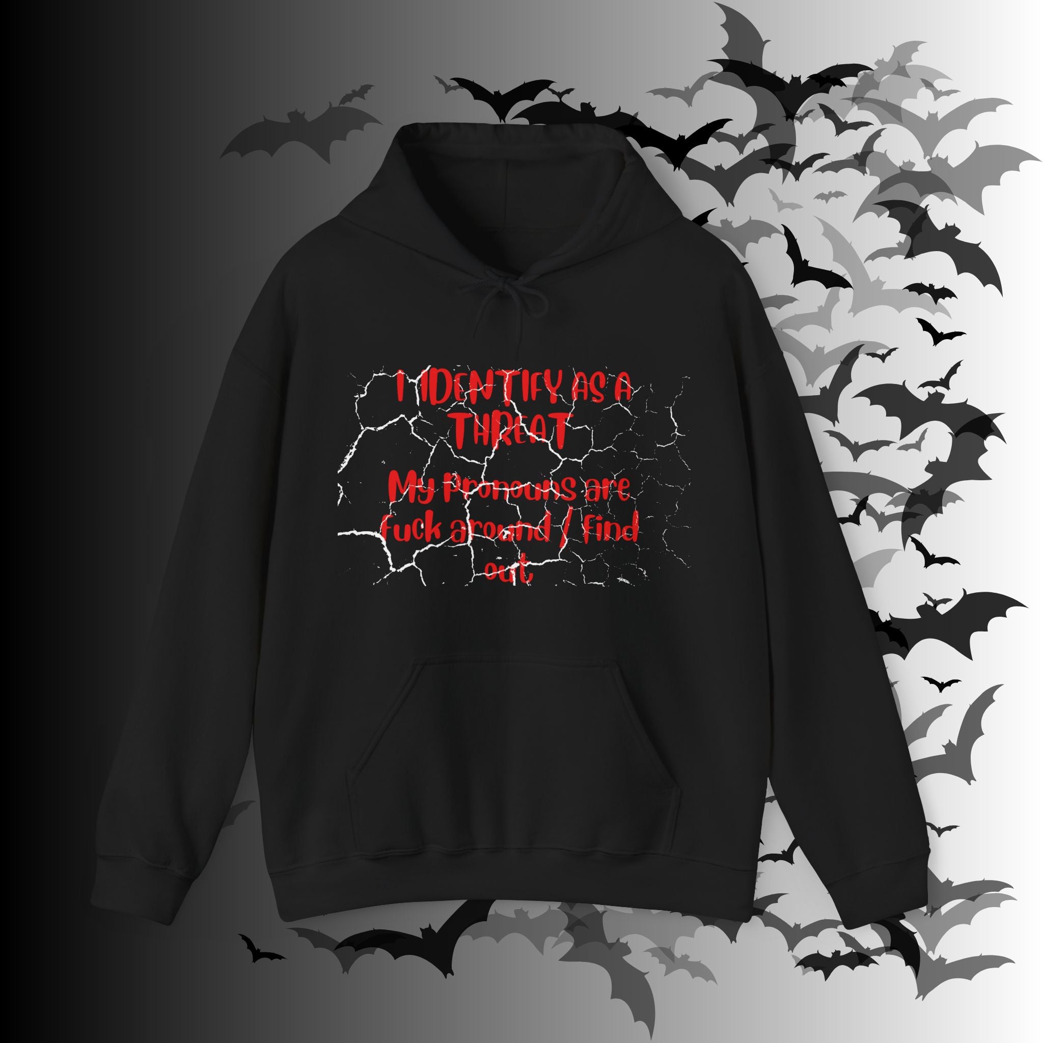I Identify As a Threat Hoodie — My Pronouns Are Fuck Around Find Out