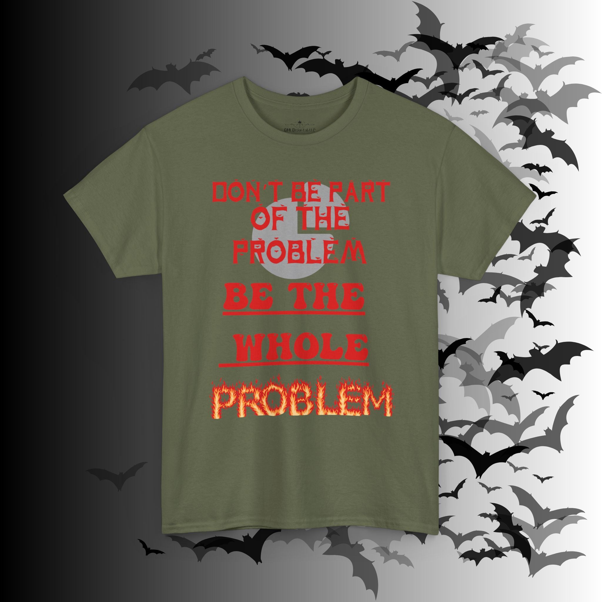 Be The Whole Problem T-Shirt — Funny Gothic Attitude Tee