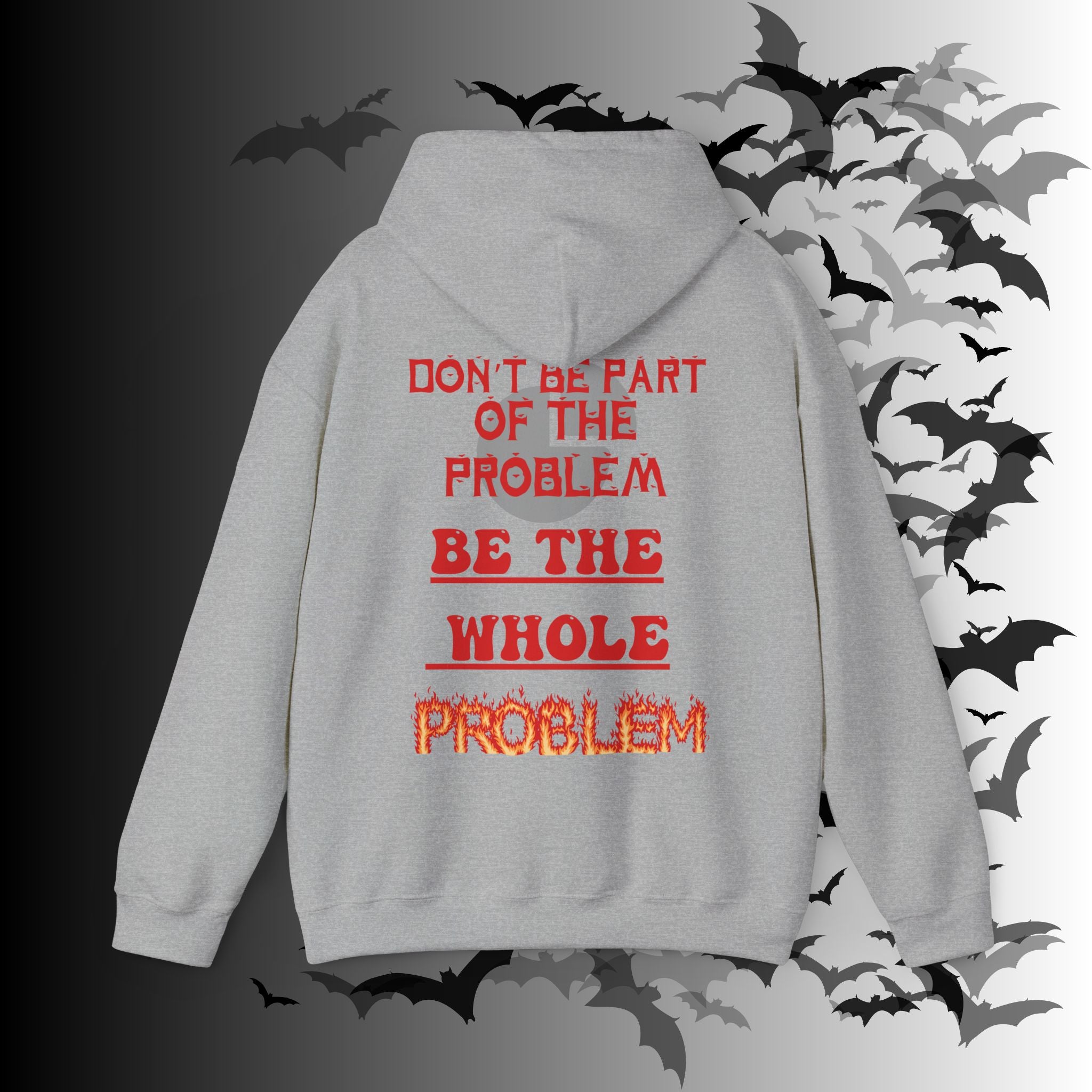 Be The Whole Problem Hoodie — Funny Gothic Attitude Back Print Pullover