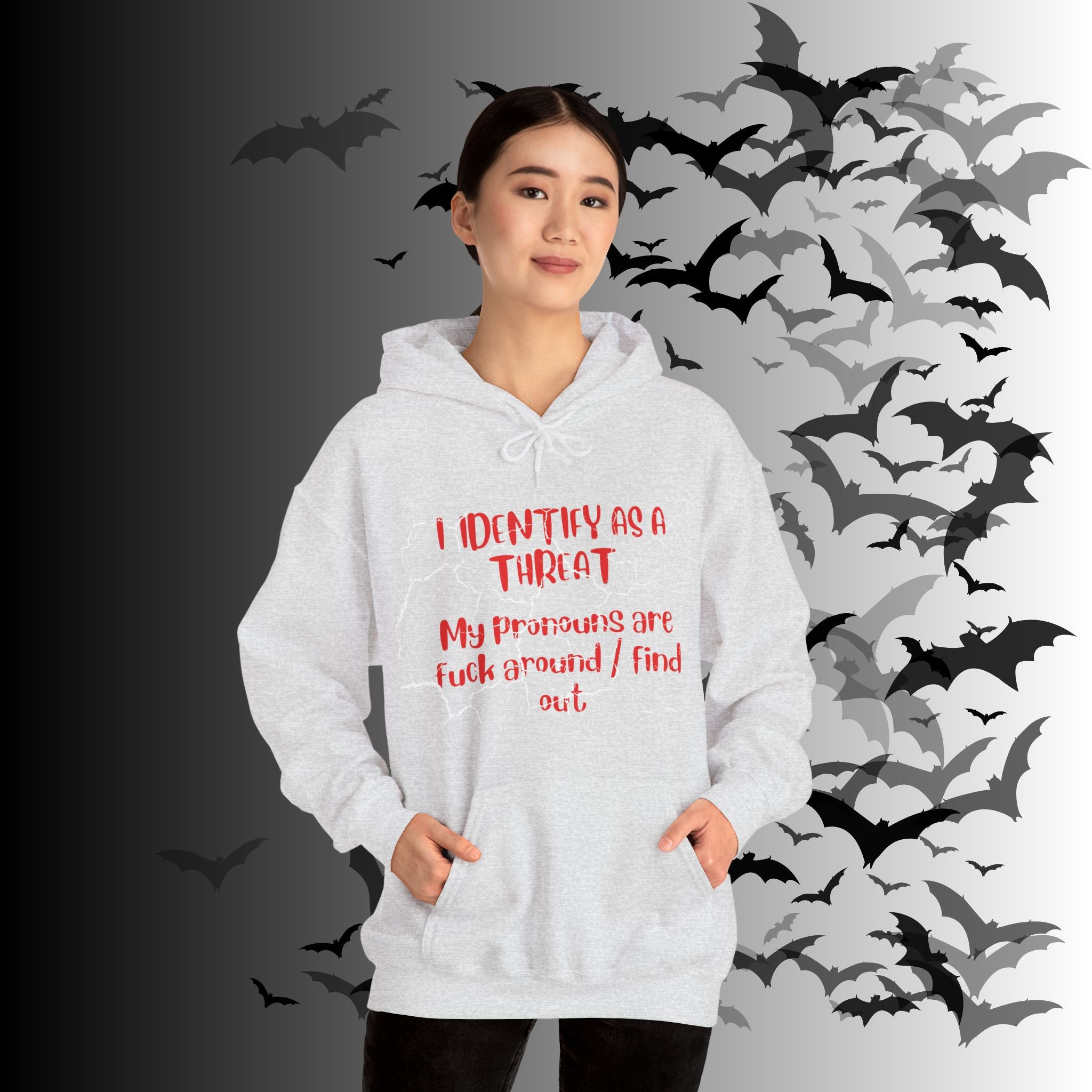 I Identify As a Threat Hoodie — My Pronouns Are Fuck Around Find Out