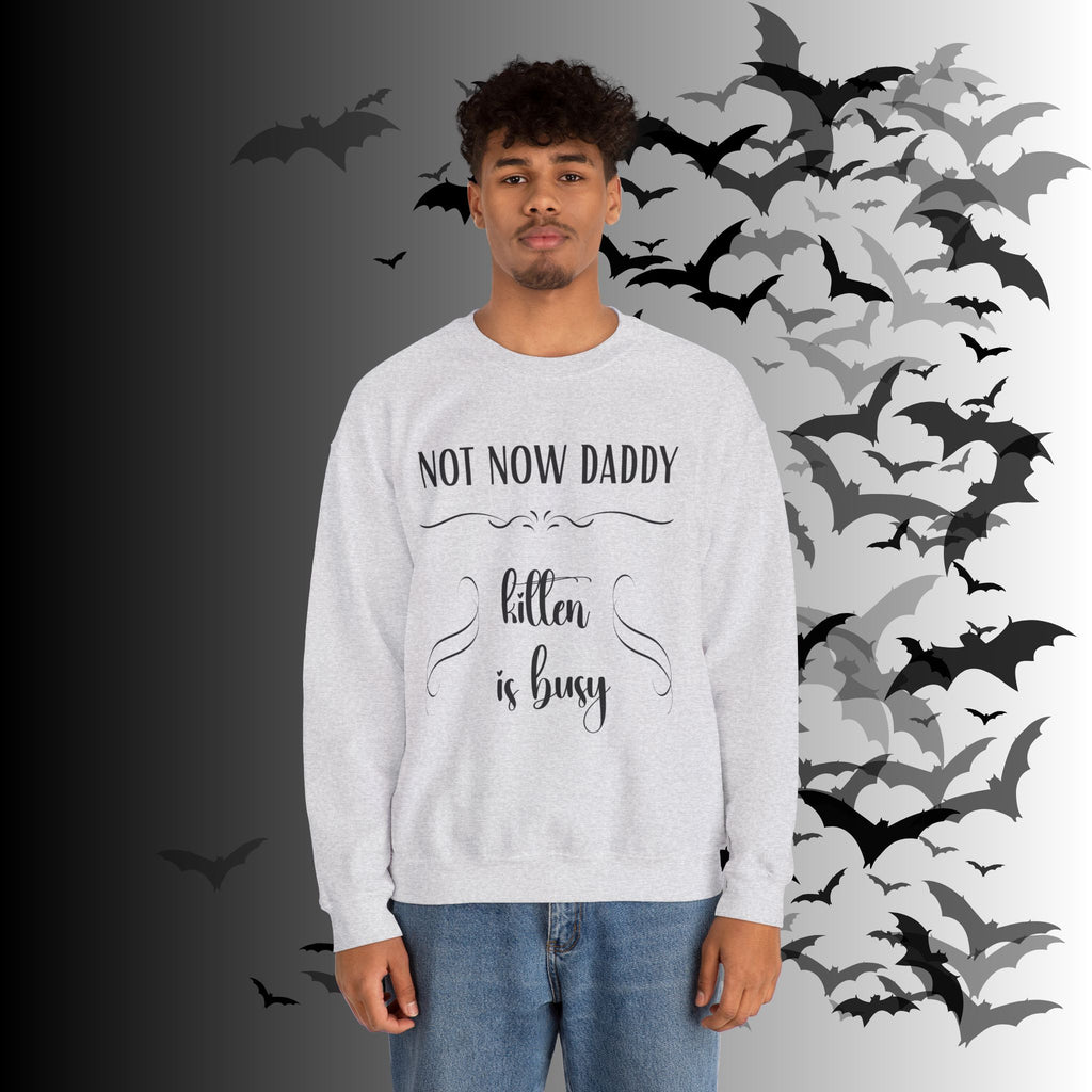 Not Now Daddy Kitten Is Busy Crewneck Sweatshirt