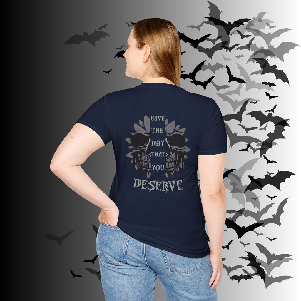 "Have The Day That You Deserve" Botanical Skull T-Shirt — Tonal Gothic Back Print