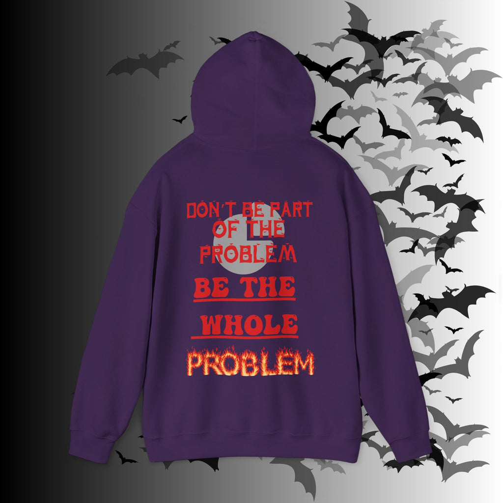 Be The Whole Problem Hoodie — Funny Gothic Attitude Back Print Pullover