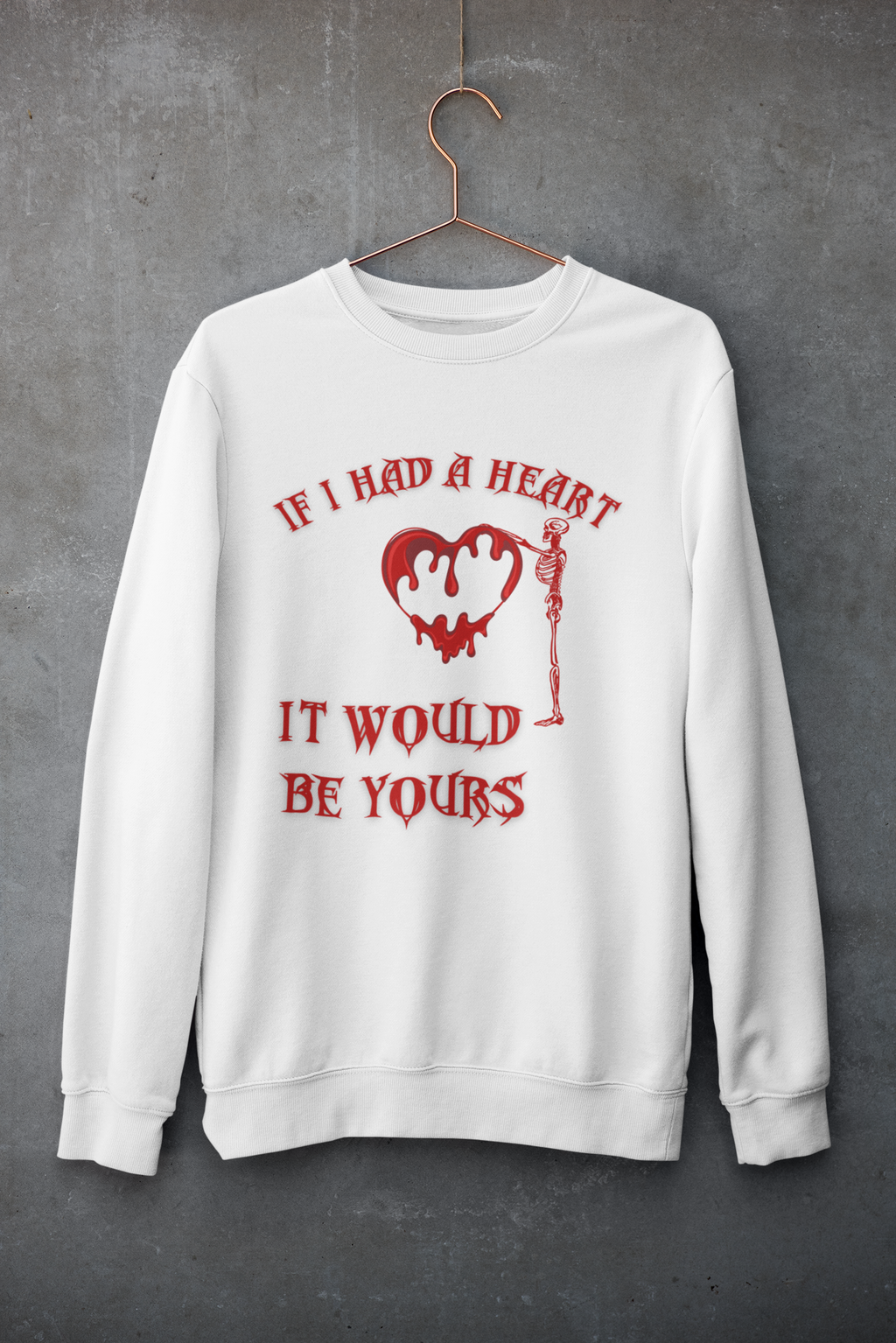If I Had a Heart It Would Be Yours Crewneck Sweatshirt — Gothic Valentine's Day
