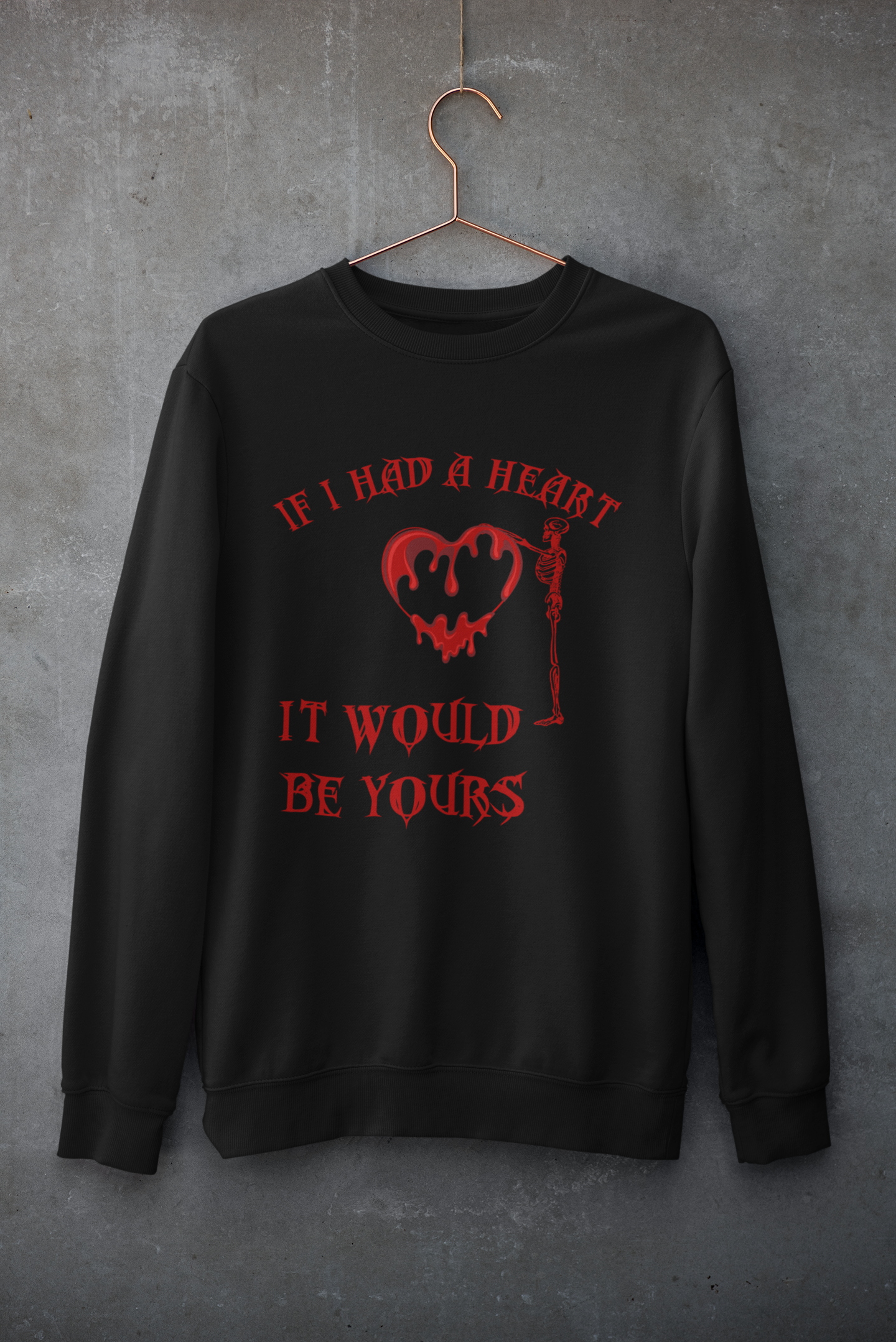 If I Had a Heart It Would Be Yours Crewneck Sweatshirt — Gothic Valentine's Day