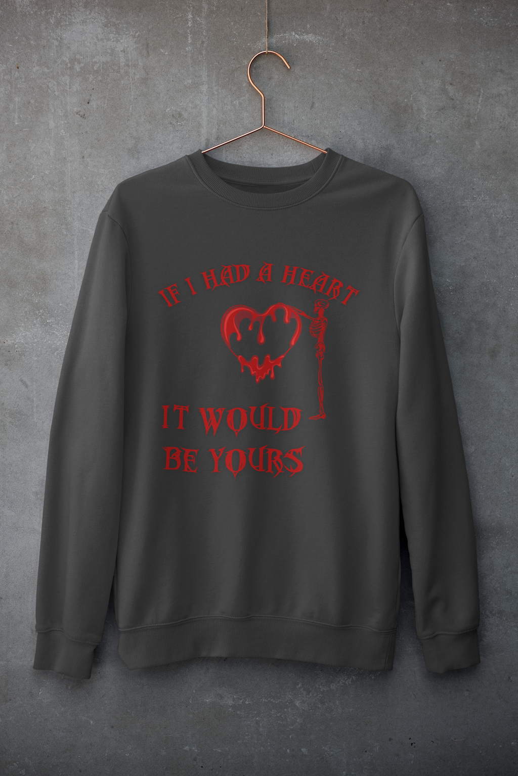 If I Had a Heart It Would Be Yours Crewneck Sweatshirt — Gothic Valentine's Day