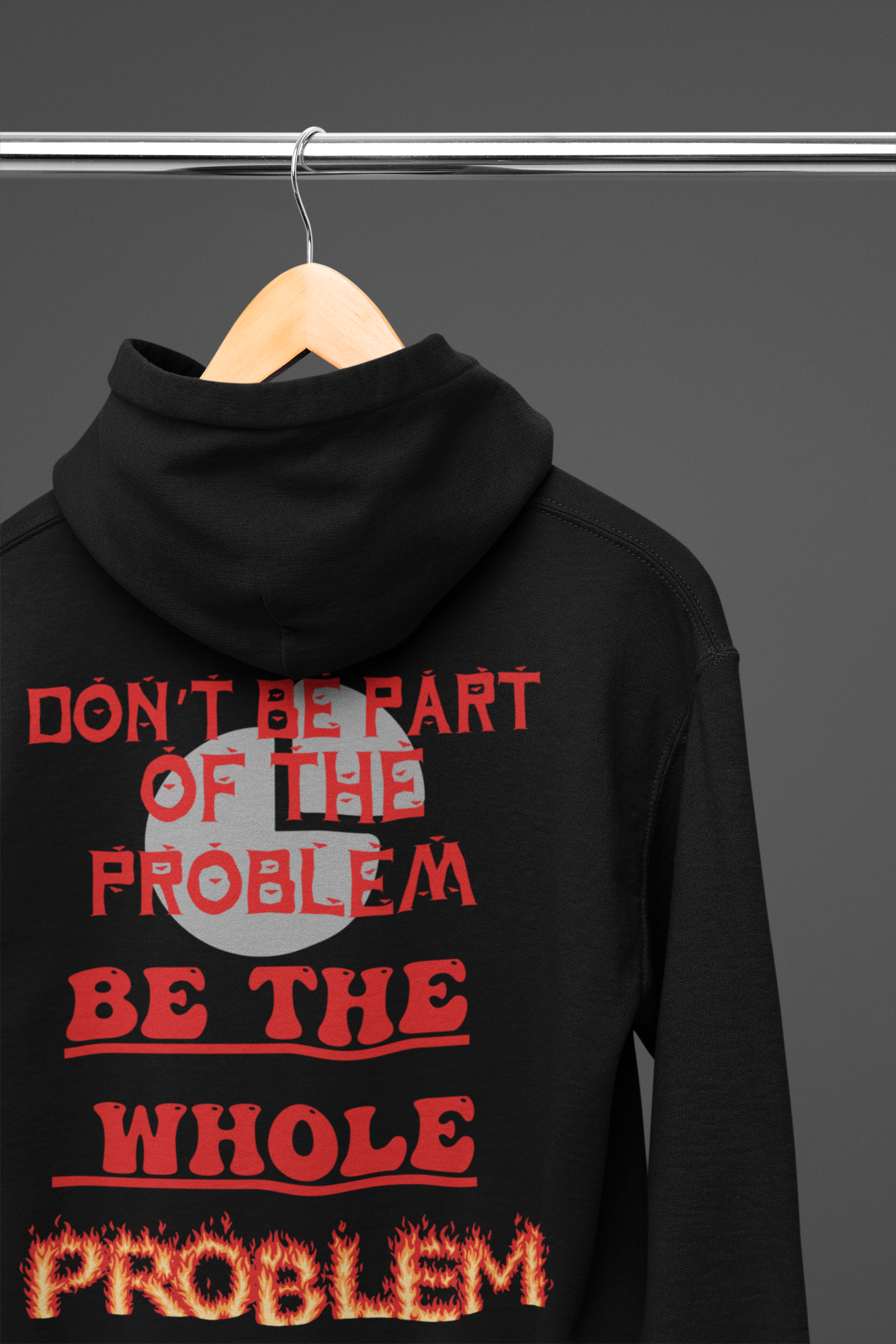 Be The Whole Problem Hoodie — Funny Gothic Attitude Back Print Pullover