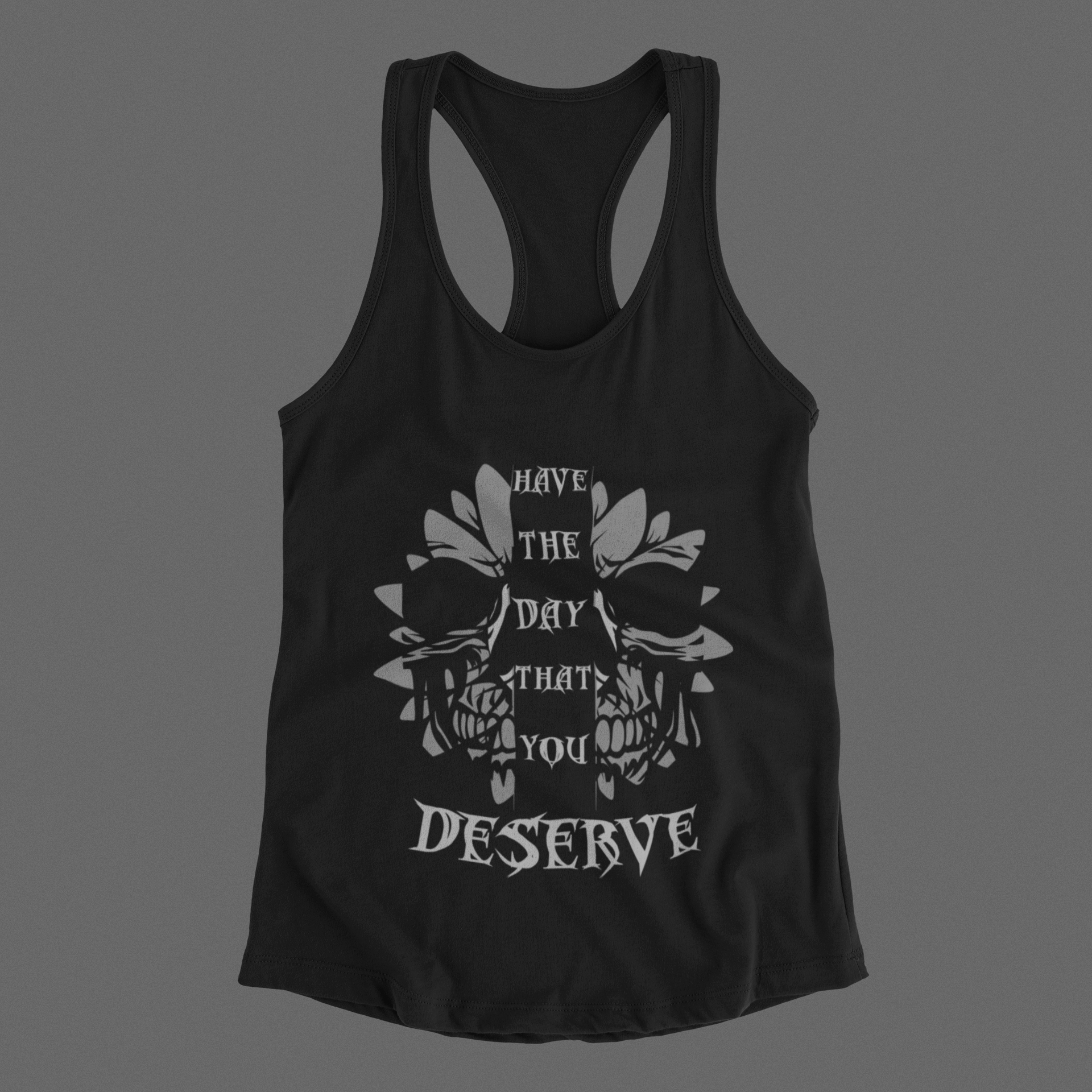 "Have the Day You Deserve" Gothic Skull Floral Tank Top