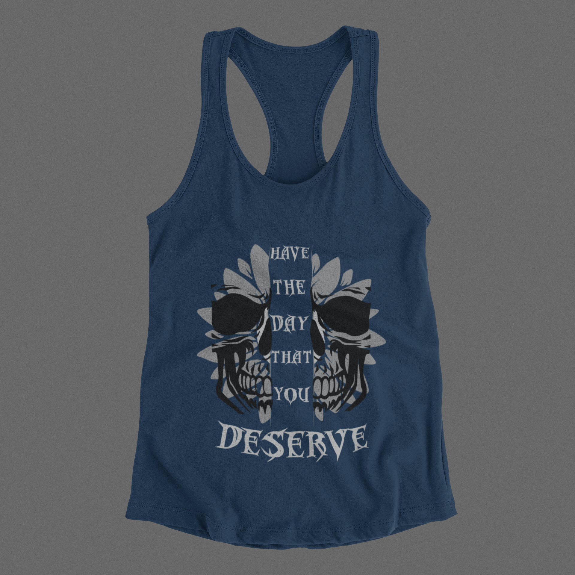 "Have the Day You Deserve" Gothic Skull Floral Tank Top