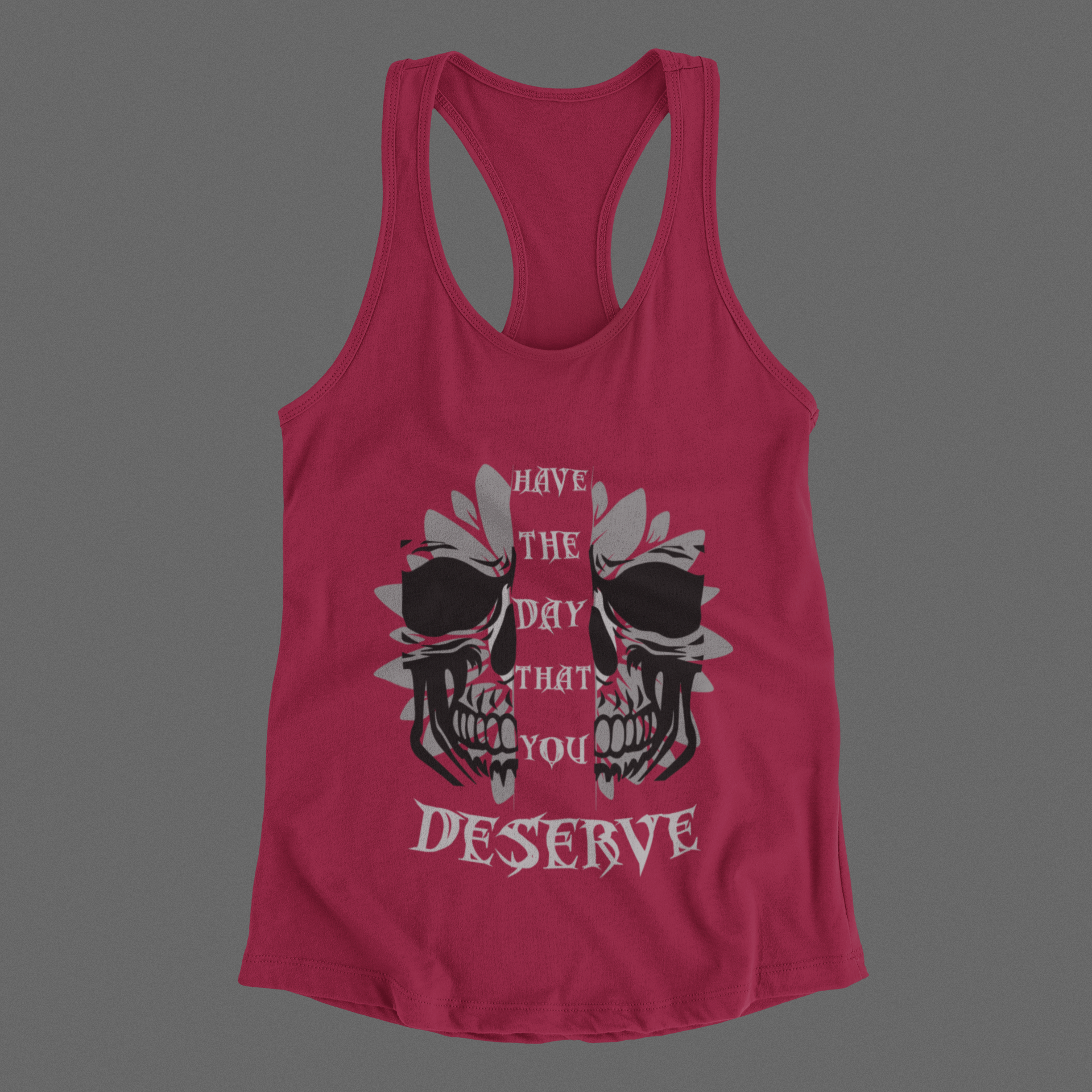 "Have the Day You Deserve" Gothic Skull Floral Tank Top