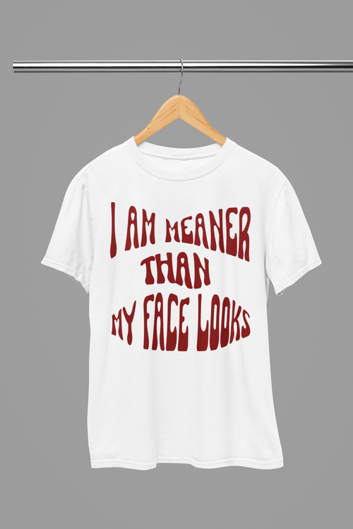 "I Am Meaner Than My Face Looks" Gothic Humor T-Shirt