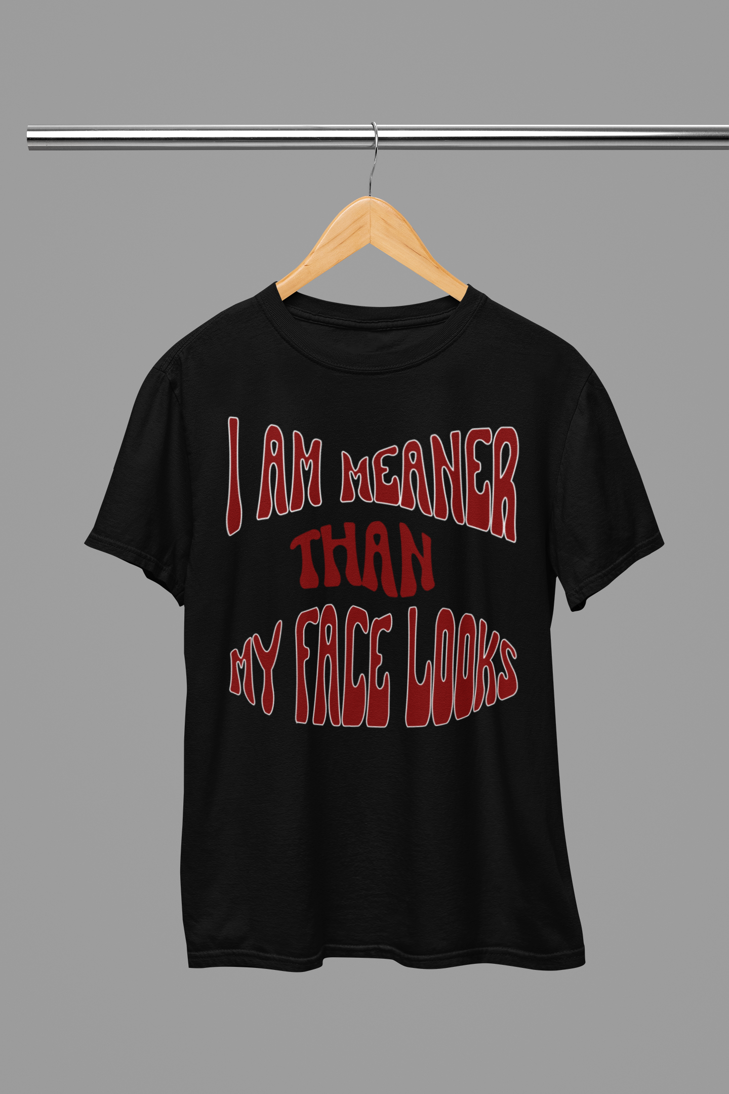 "I Am Meaner Than My Face Looks" Gothic Humor T-Shirt