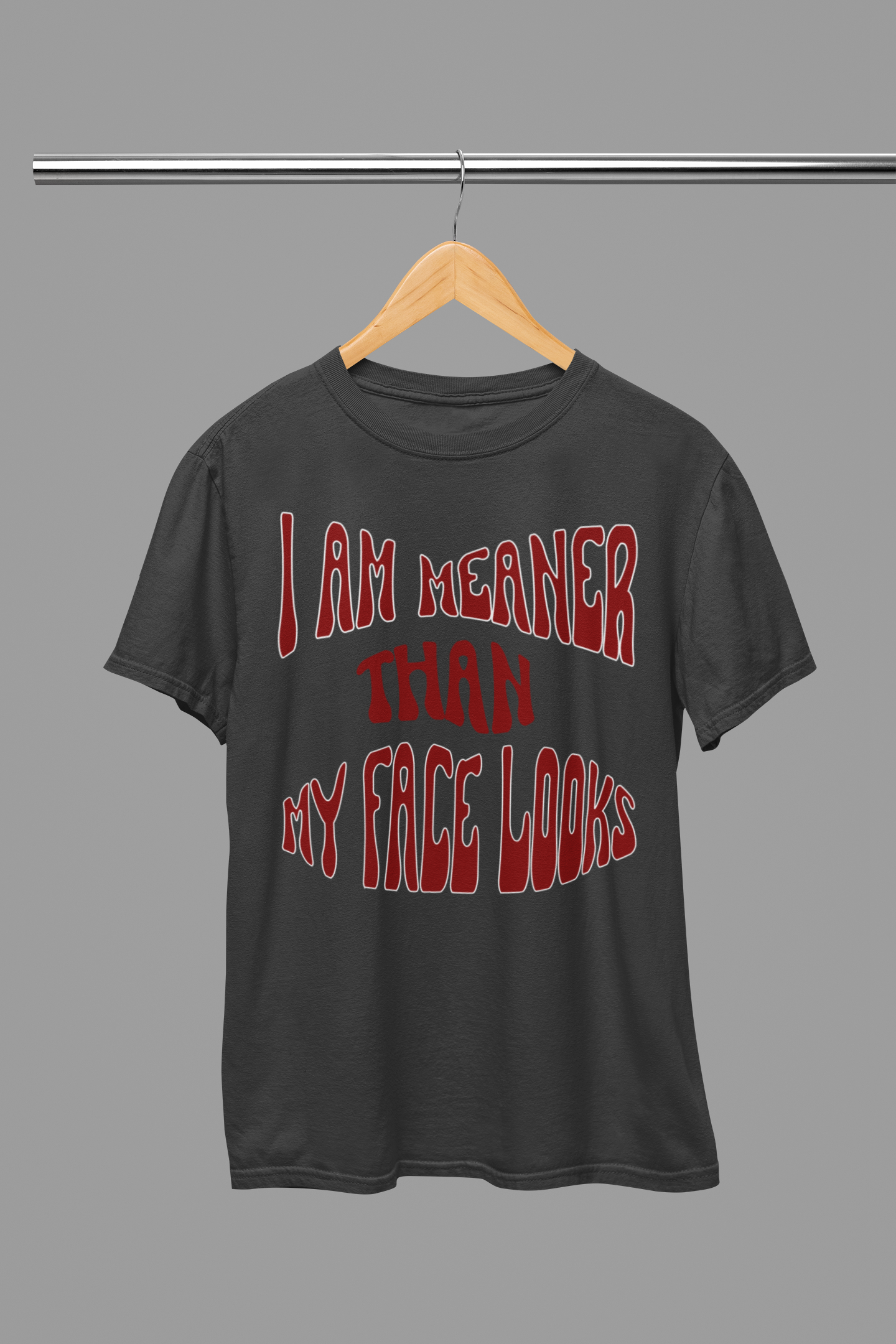 "I Am Meaner Than My Face Looks" Gothic Humor T-Shirt