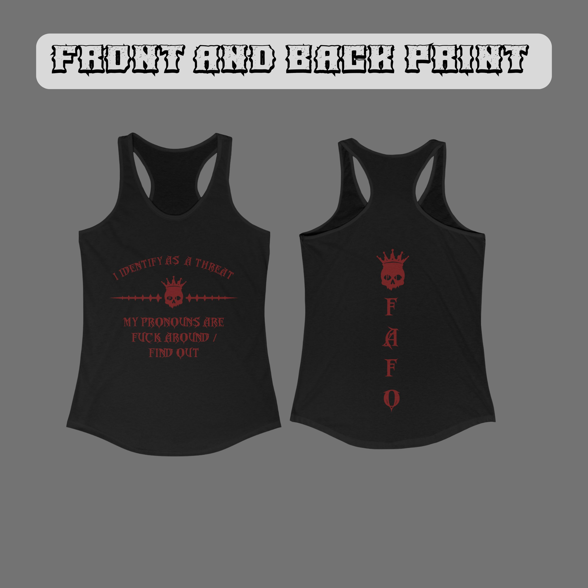 Black racerback tank top front and back with red gothic "I Identify As A Threat" and crowned skull front print and vertical "FAFO" lettering down the back