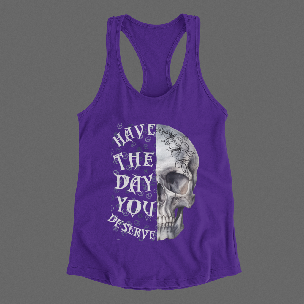 "Have The Day You Deserve" Floral Skull Racerback Tank Top — Whimsigoth Tank
