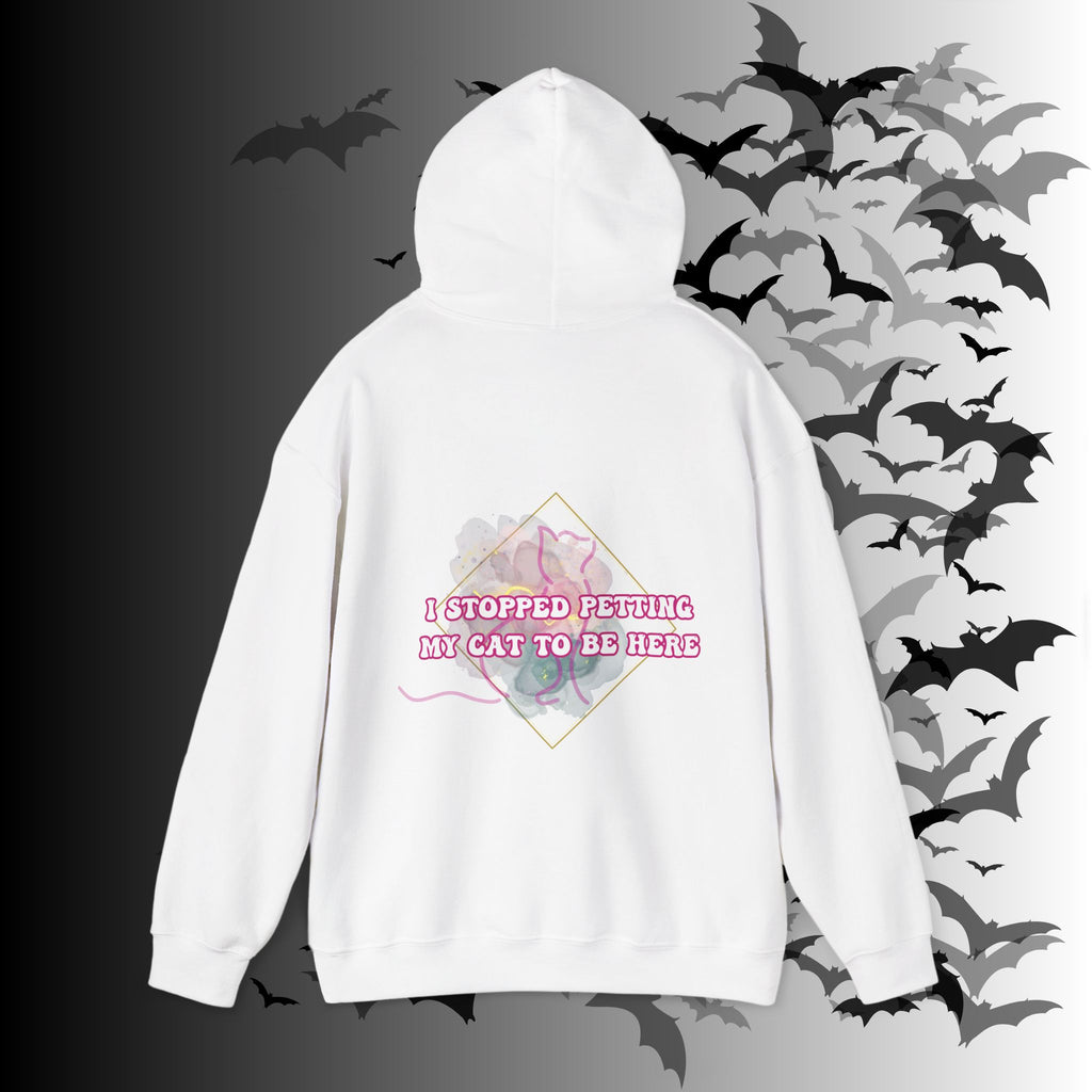 I Stopped Petting My Cat To Be Here Hoodie — Funny Cat Lover Back Print