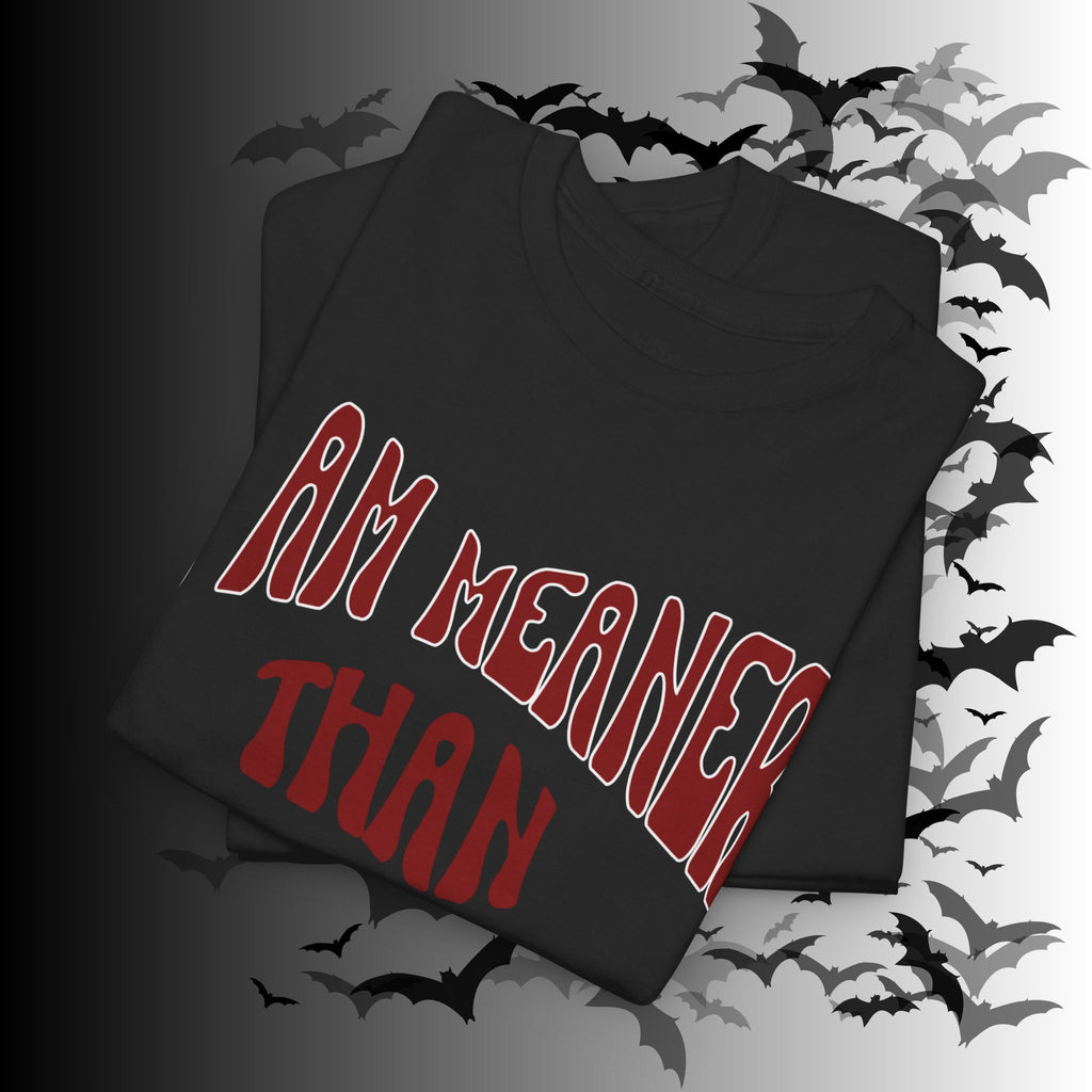 "I Am Meaner Than My Face Looks" Gothic Humor T-Shirt