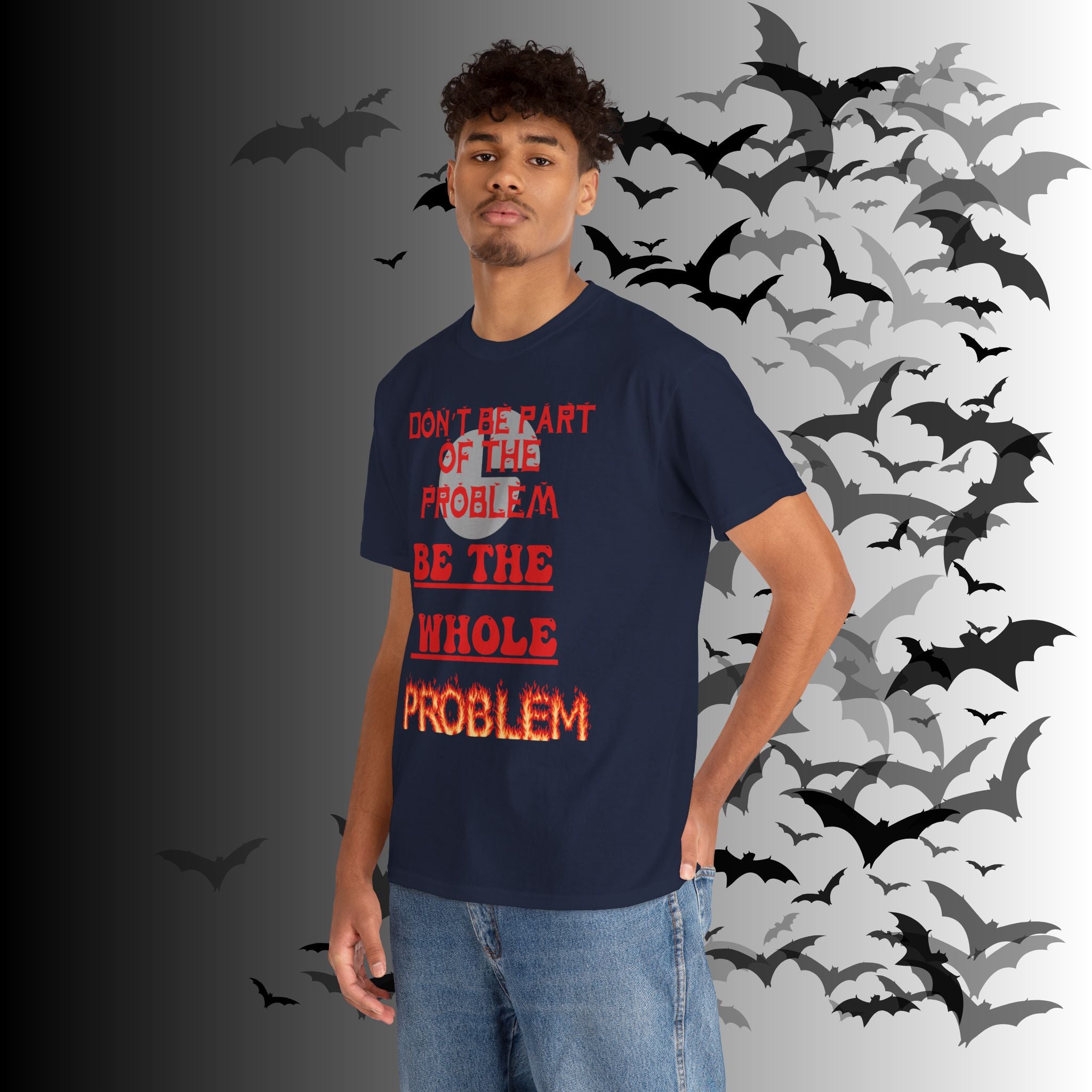 Be The Whole Problem T-Shirt — Funny Gothic Attitude Tee