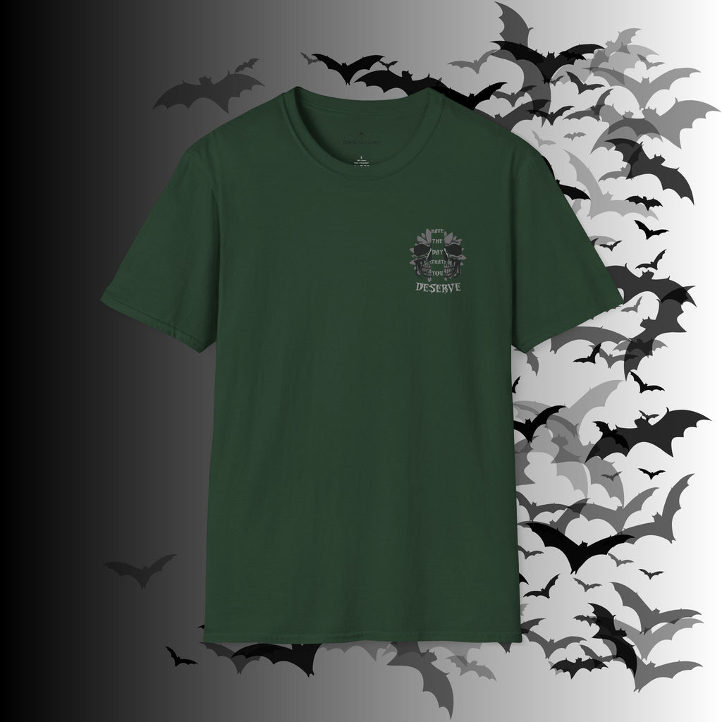 "Have The Day That You Deserve" Botanical Skull T-Shirt — Tonal Gothic Back Print