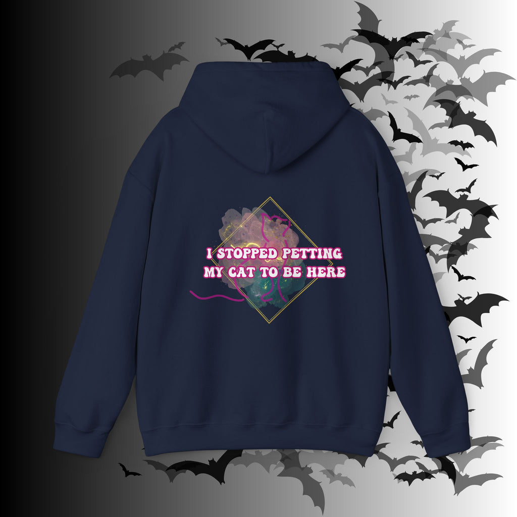 I Stopped Petting My Cat To Be Here Hoodie — Funny Cat Lover Back Print