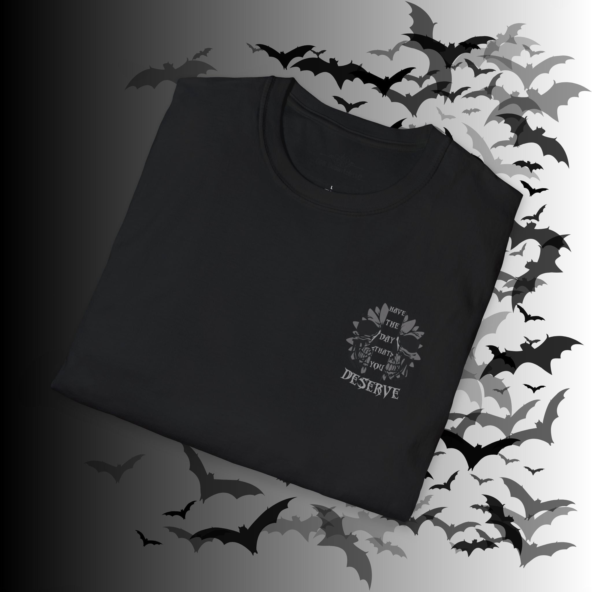 "Have The Day That You Deserve" Botanical Skull T-Shirt — Tonal Gothic Back Print